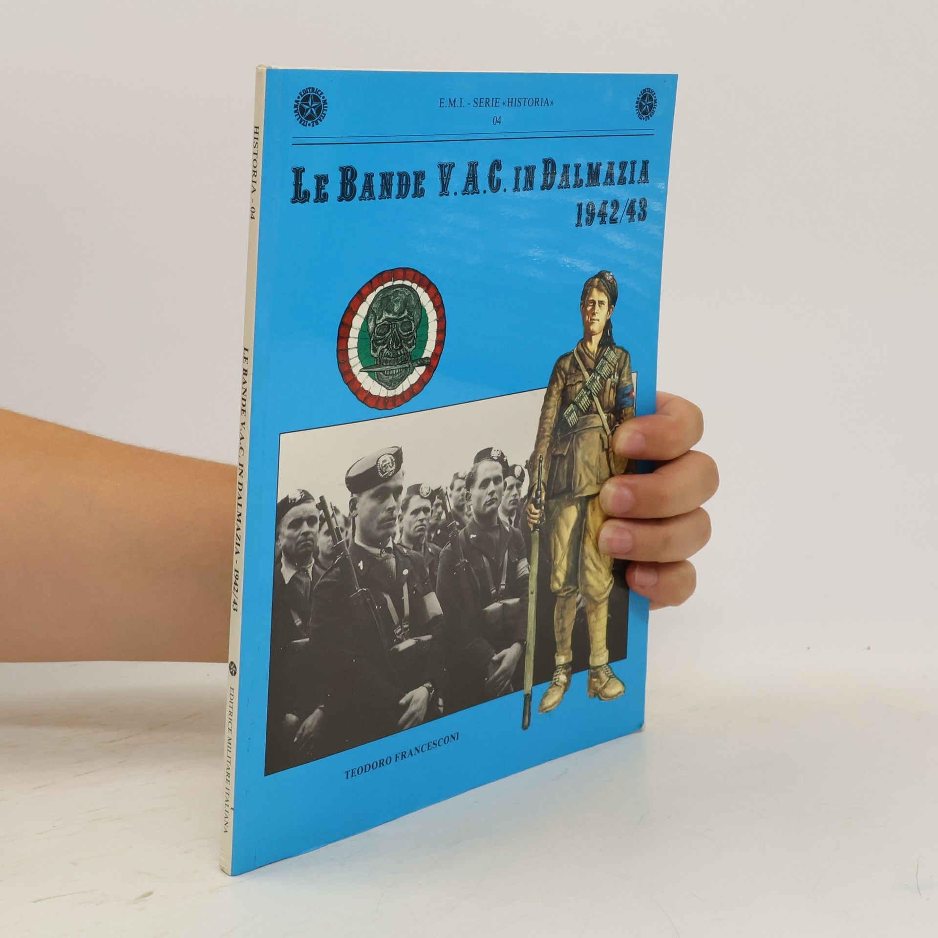 Teodoro Francesconi Le bande V. A. C. in Dalmazia 1942/43