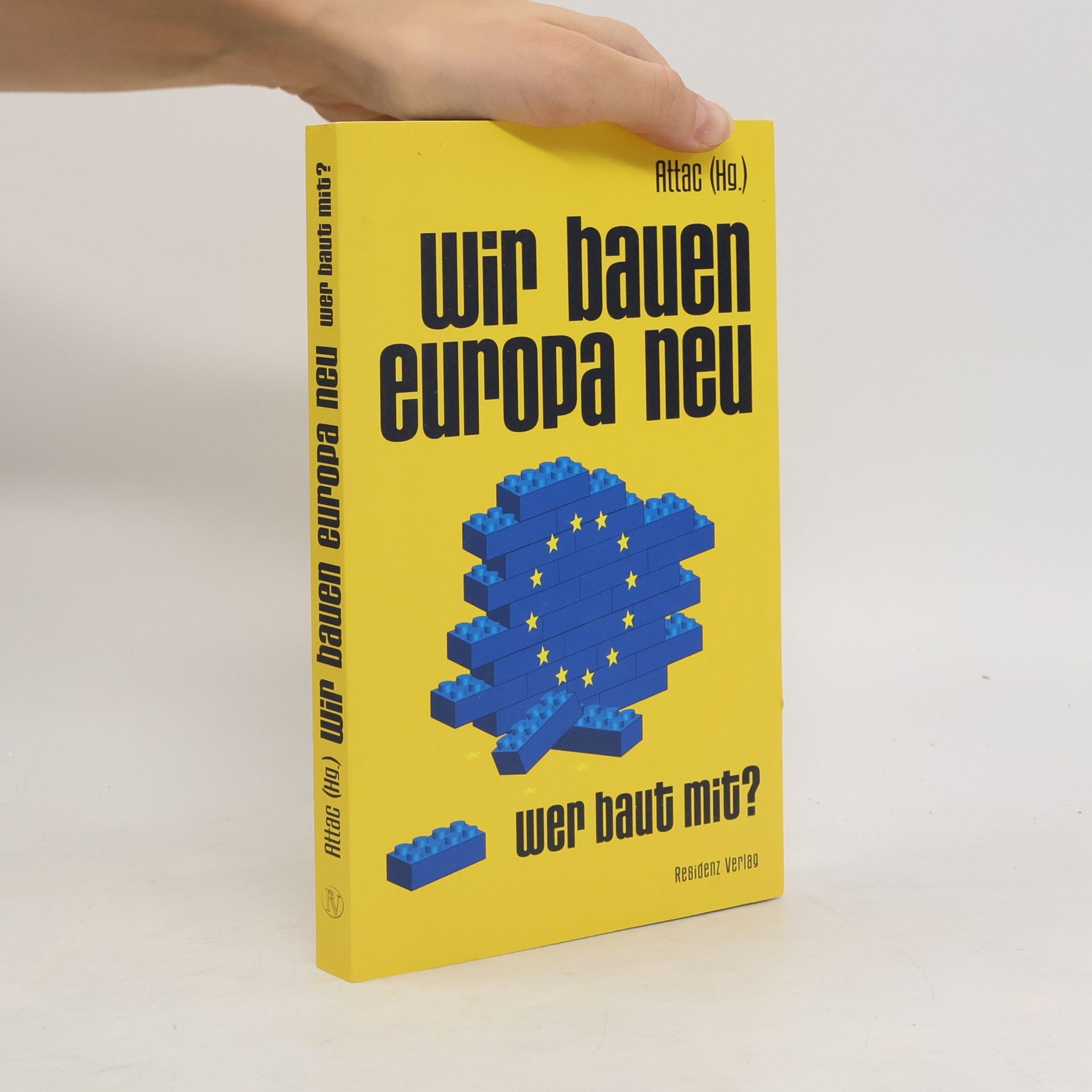 Christian Felber Wir bauen Europa neu. Wer baut mit?