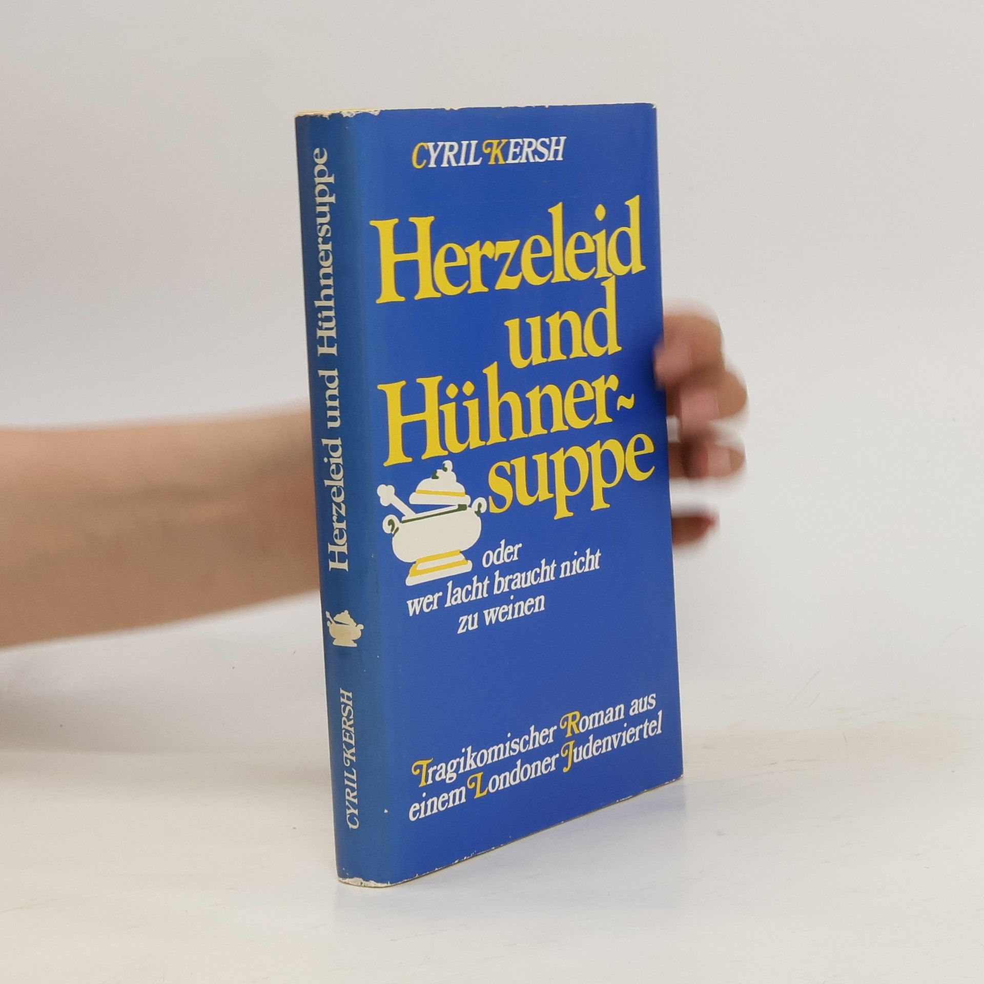 Cyril Kersh Herzeleid und Hühnersuppe oder wer lacht, braucht nicht zu weinen