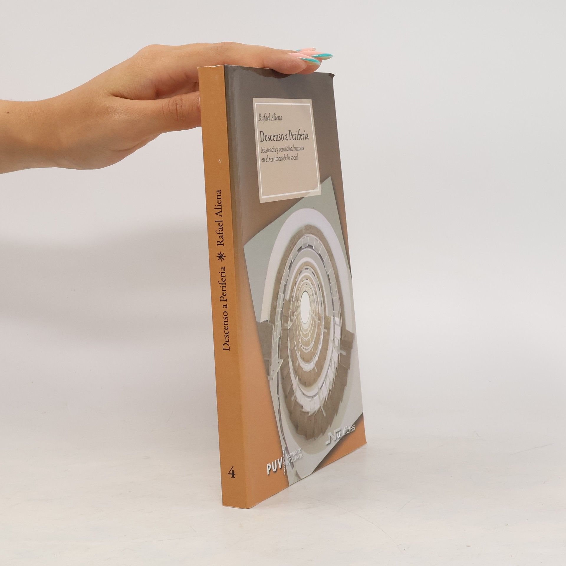 Rafael Aliena Miralles Descenso a periferia : asistencia y condición humana en el territorio de lo social