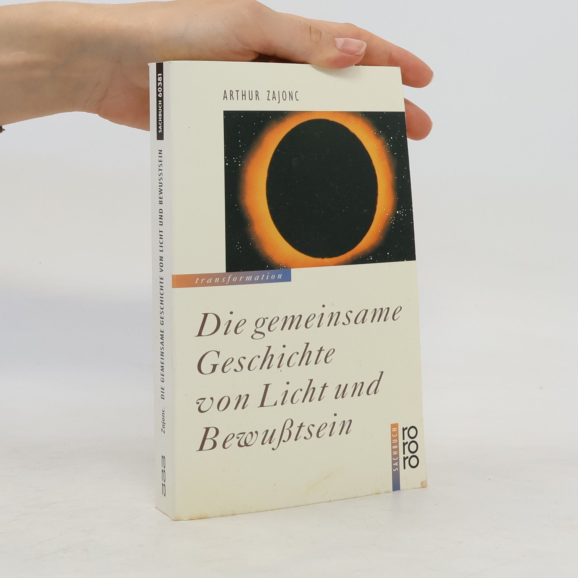 Arthur Zajonc Die gemeinsame Geschichte von Licht und Bewusstsein