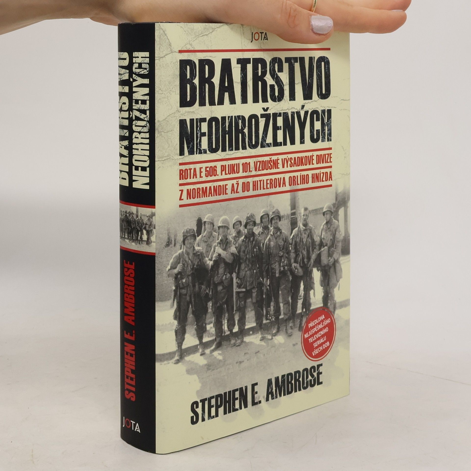 Stephen E Ambrose Bratrstvo neohrožených: Rota E 506. pluku 101. vzdušné výsadkové divize: Z Normandie až do Hitlerova Orlího hnízda