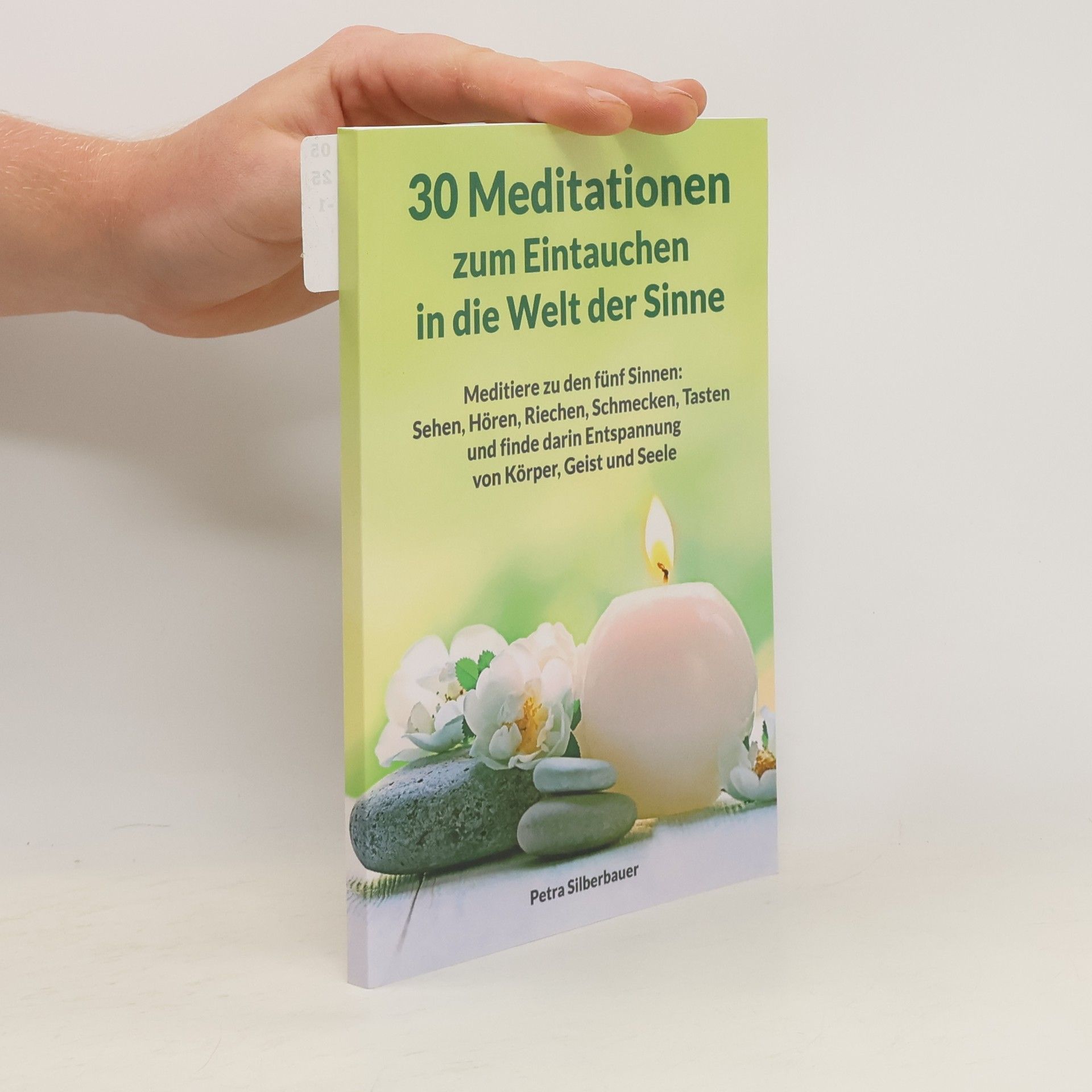 Petra Silberbauer 30 Meditationen zum Eintauchen in die Welt der Sinne