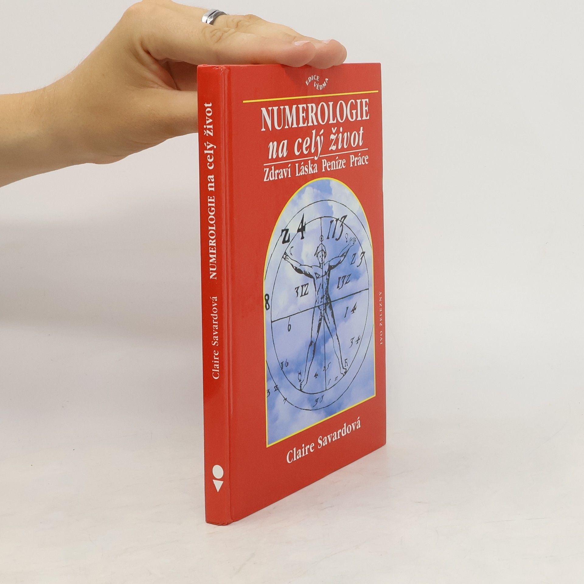 Claire Savard Numerologie na celý život. Zdraví. Láska. Peníze. Práce.
