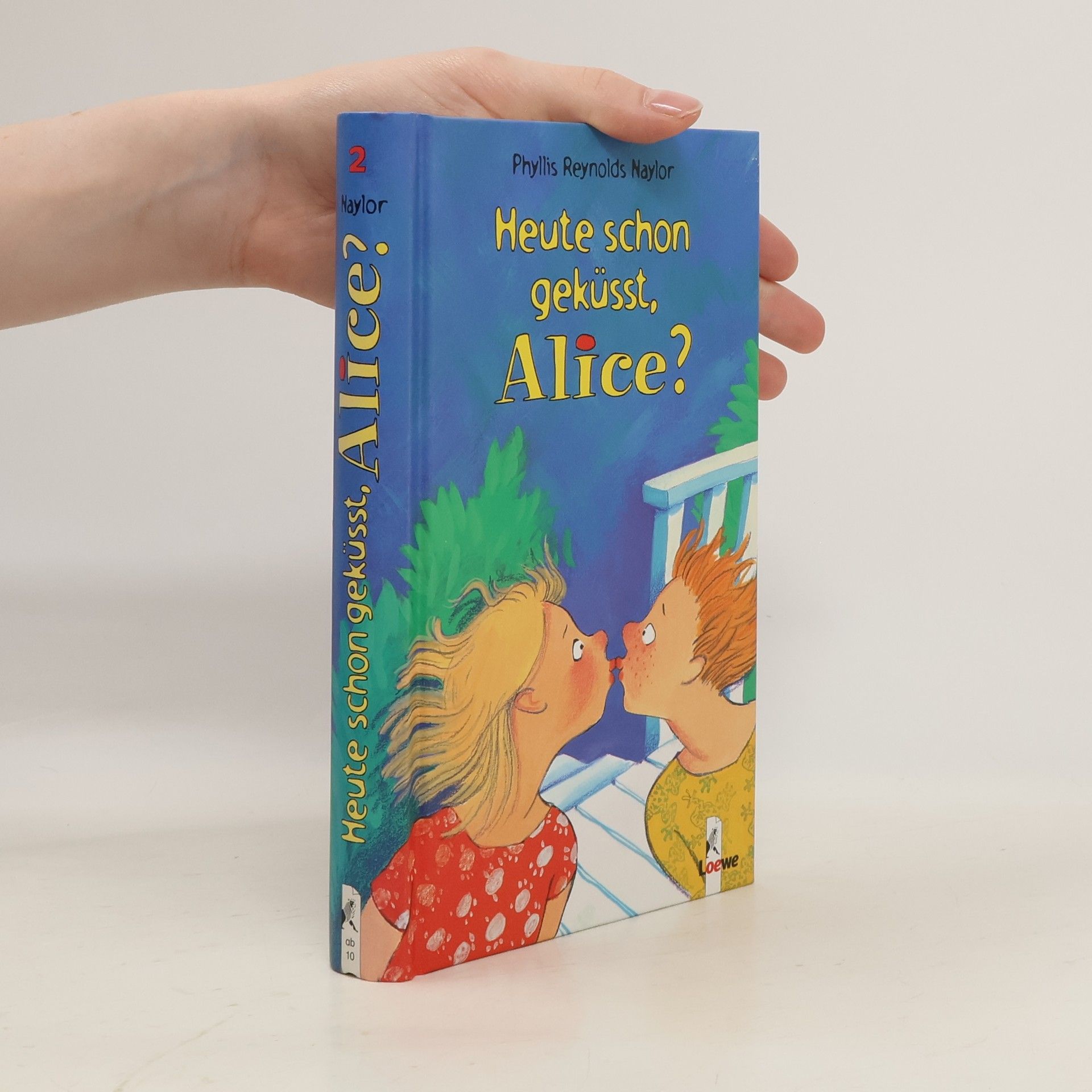 Phyllis Reynolds Naylor Heute schon geküßt, Alice?