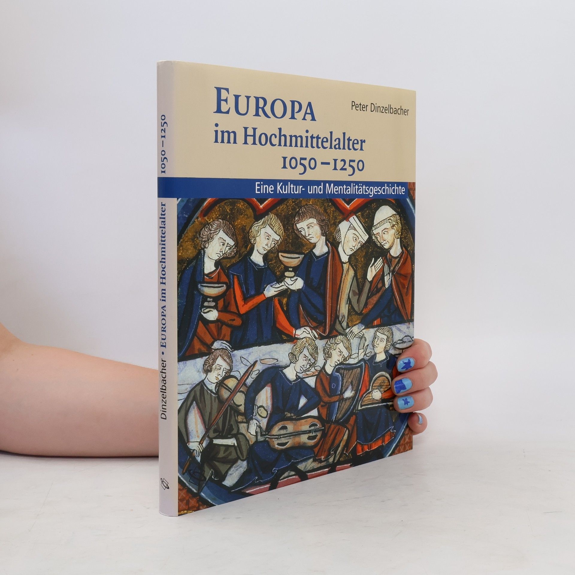 Peter Dinzelbacher Europa im Hochmittelalter 1050-1250. Eine Kultur- und Mentalitätsgeschichte