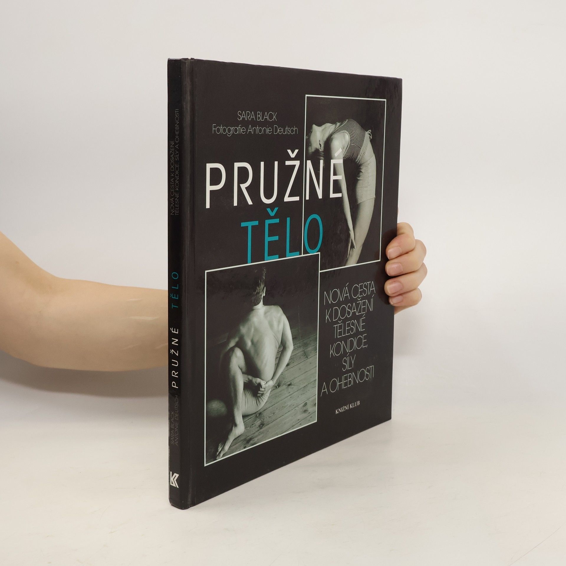 Sara Black Pružné tělo: Nová cesta k dosažení tělesné kondice, síly a ohebnosti