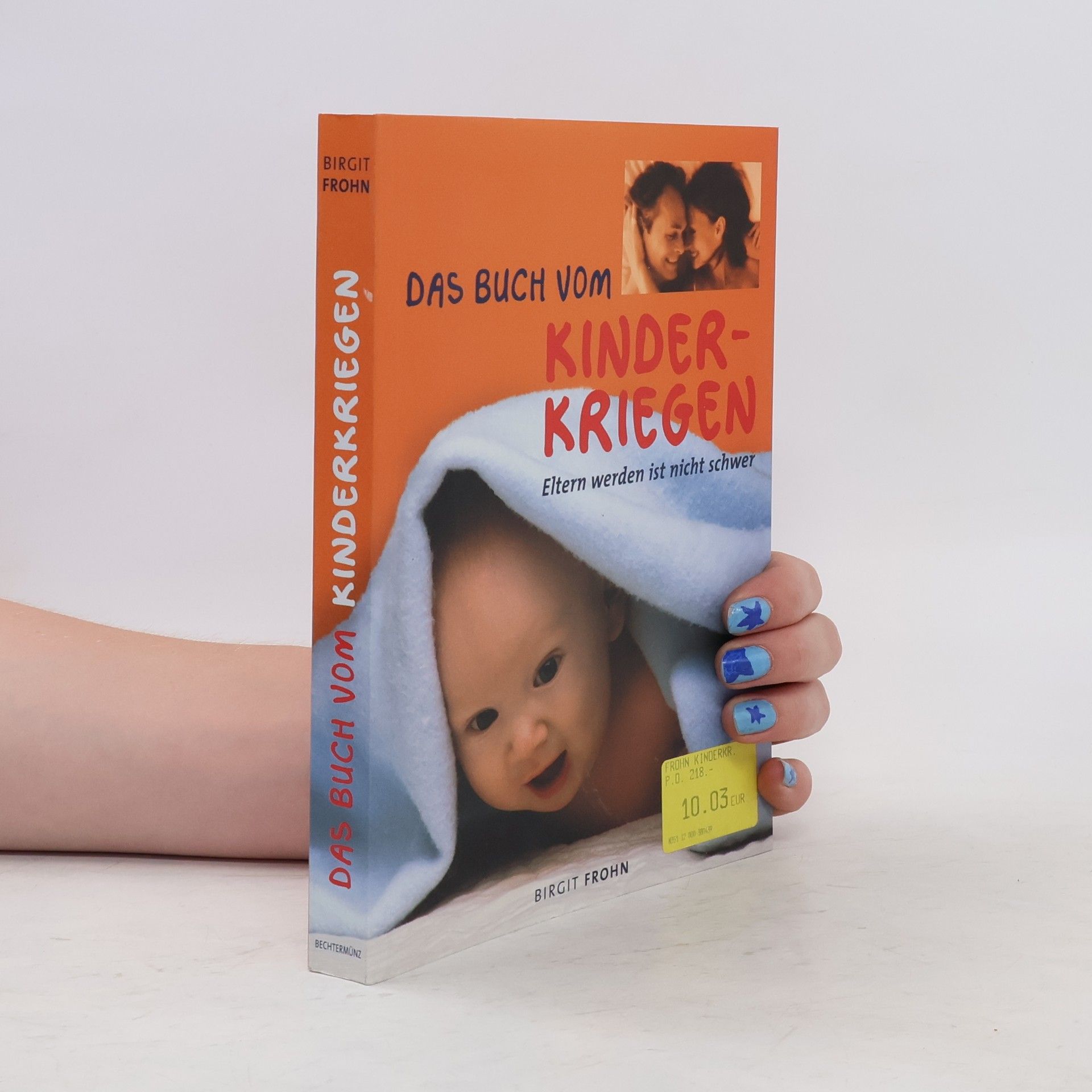 Birgit Frohn Das Buch vom Kinderkriegen. Eltern werden ist nicht schwer