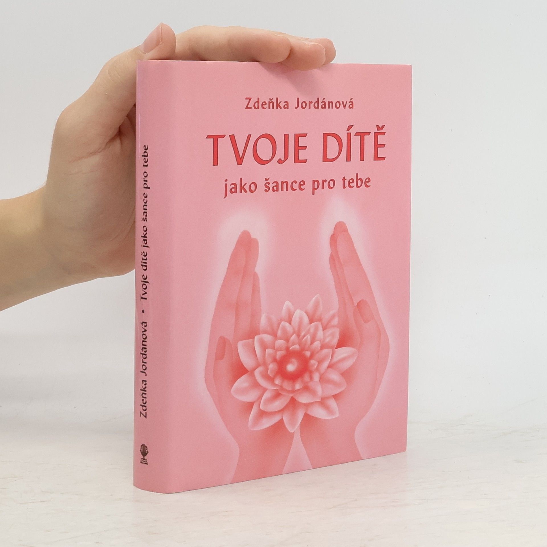 Jordánová Zdeňka Tvoje dítě jako šance pro tebe