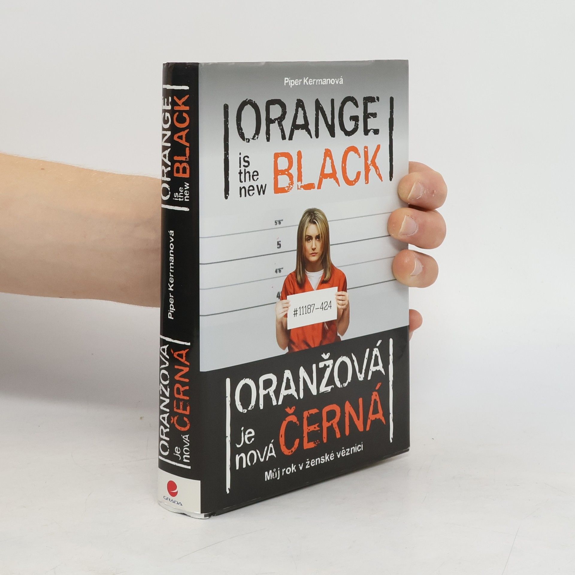 Piper Kerman Oranžová je nová černá - můj rok v ženské věznici