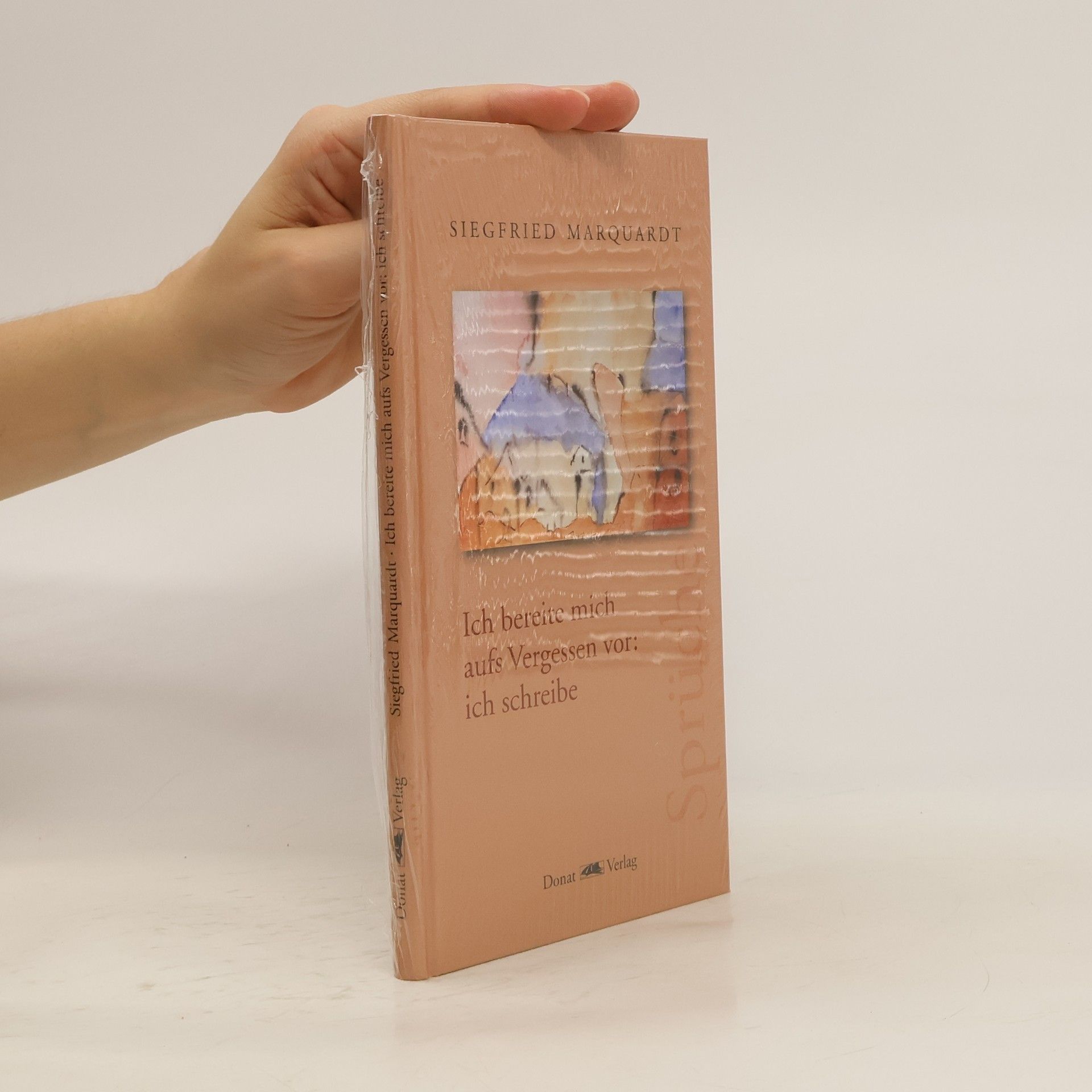 Siegfried Marquardt Ich bereite mich aufs Vergessen vor: ich schreibe