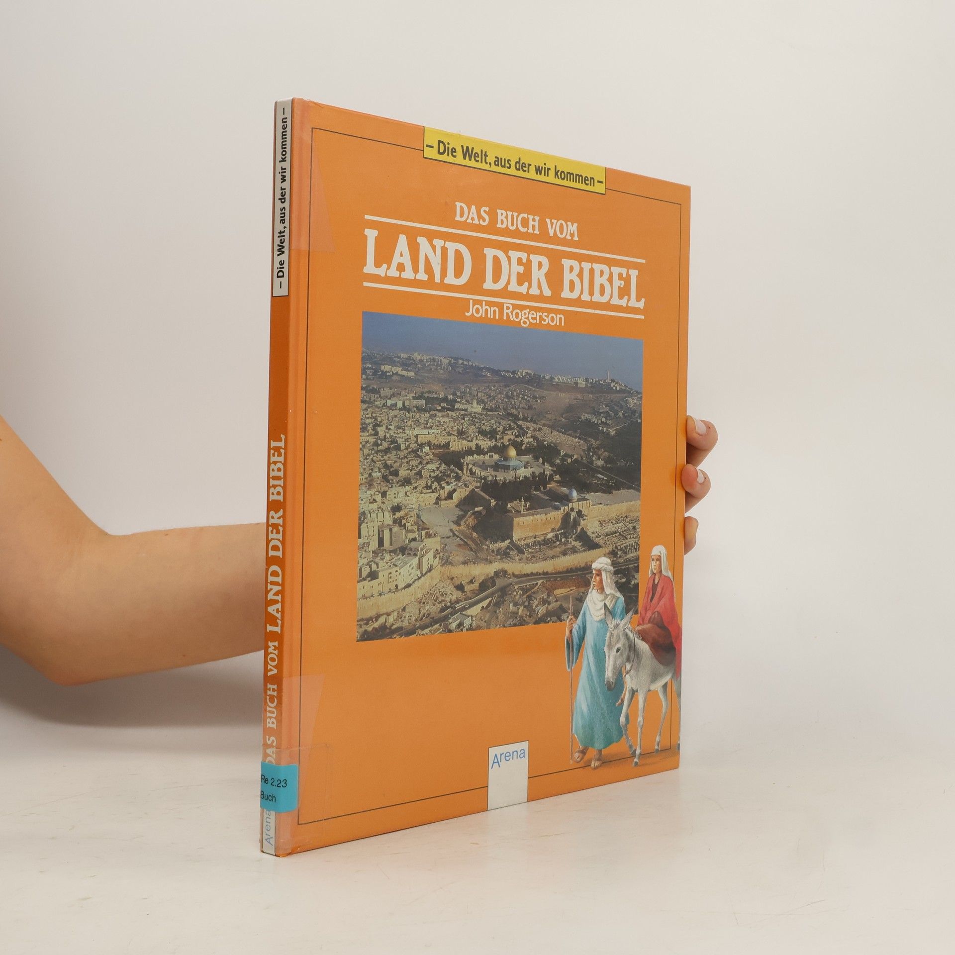 J. W. John William Rogerson Die Welt aus der wir kommen, Das Buch vom Land der Bibel