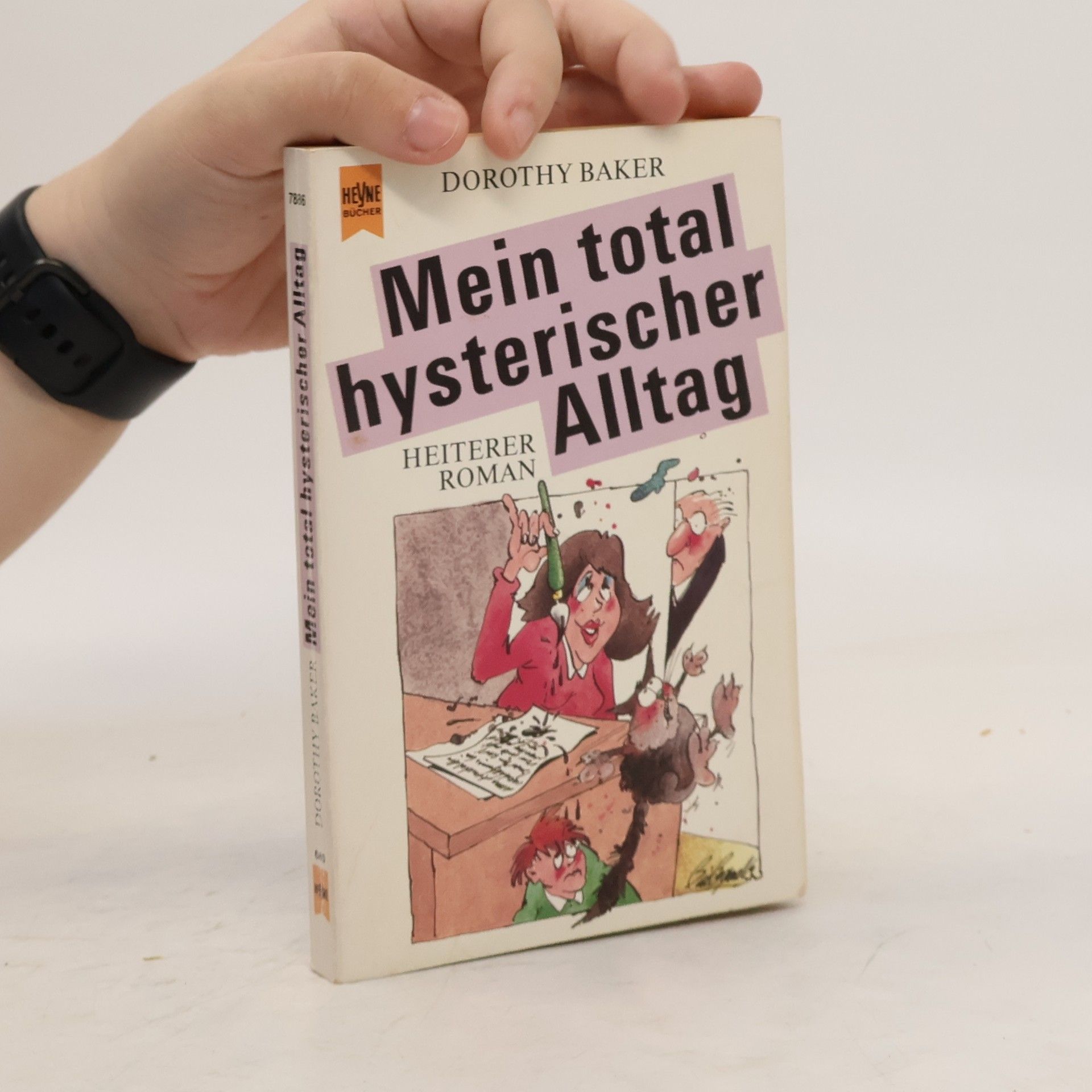 Dorothy Baker Mein total hysterischer Alltag. Heiterer Roman.