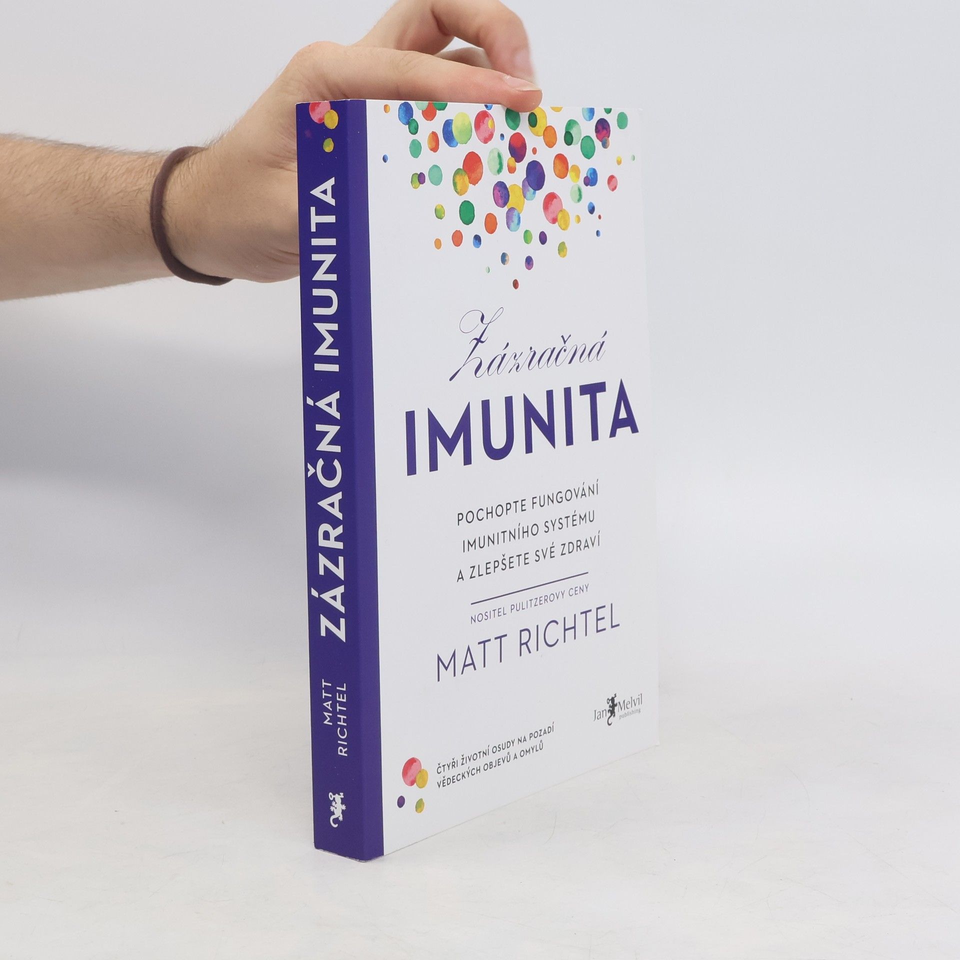 Matt Richtel Zázračná imunita : pochopte fungování imunitního systému a zlepšete své zdraví