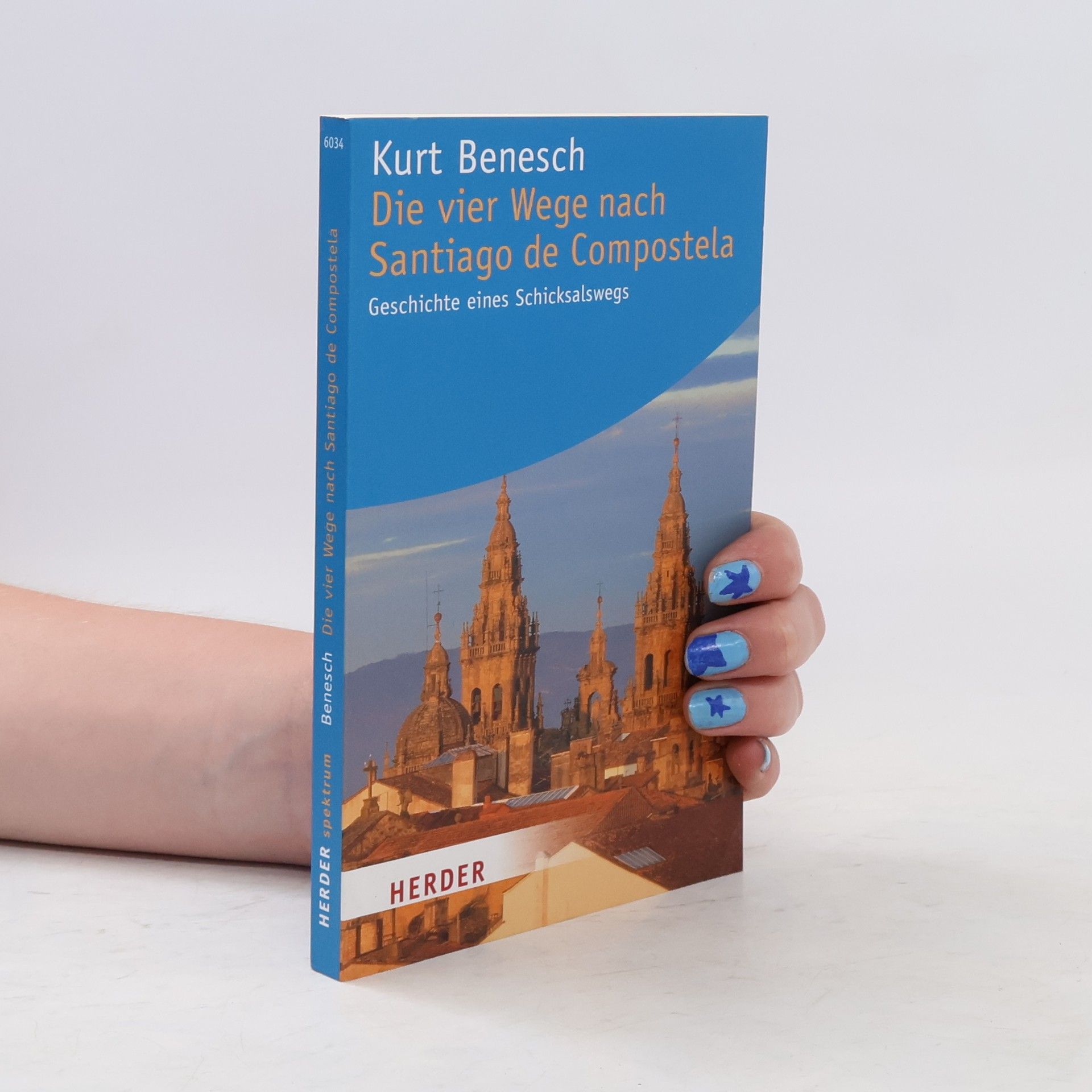 Kurt Benesch Die vier Wege nach Santiago de Compostela