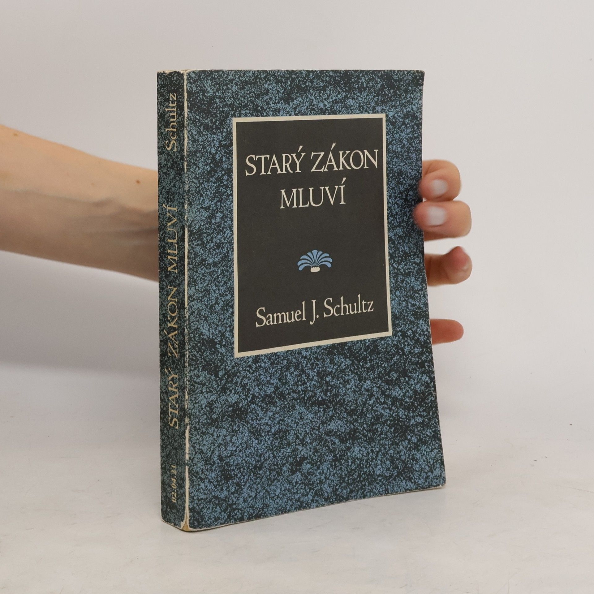 Samuel J Schultz Starý zákon mluví. Přehled starozákonních dějin a literatury