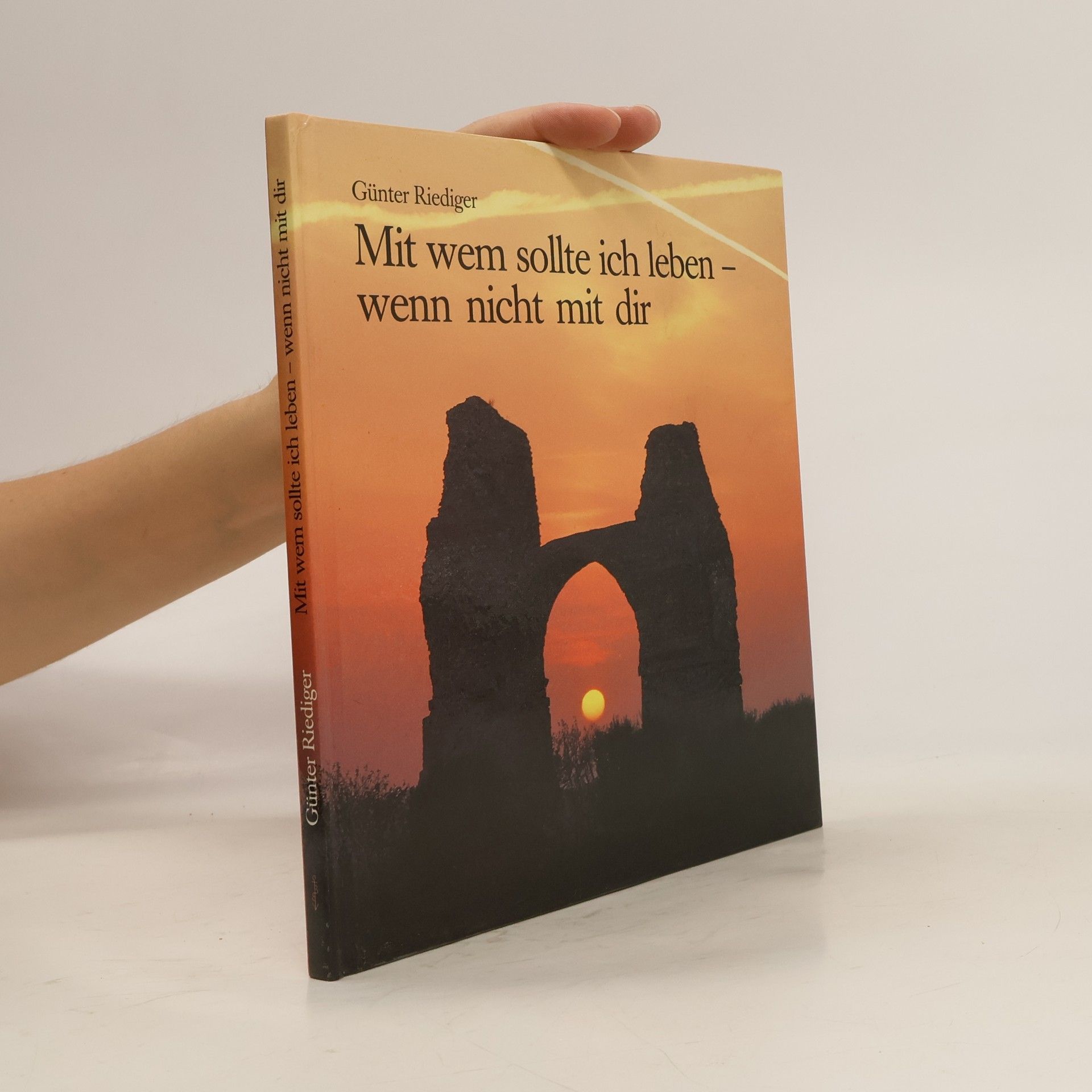 Günter Riediger Mit wem sollte ich leben - wenn nicht mit dir