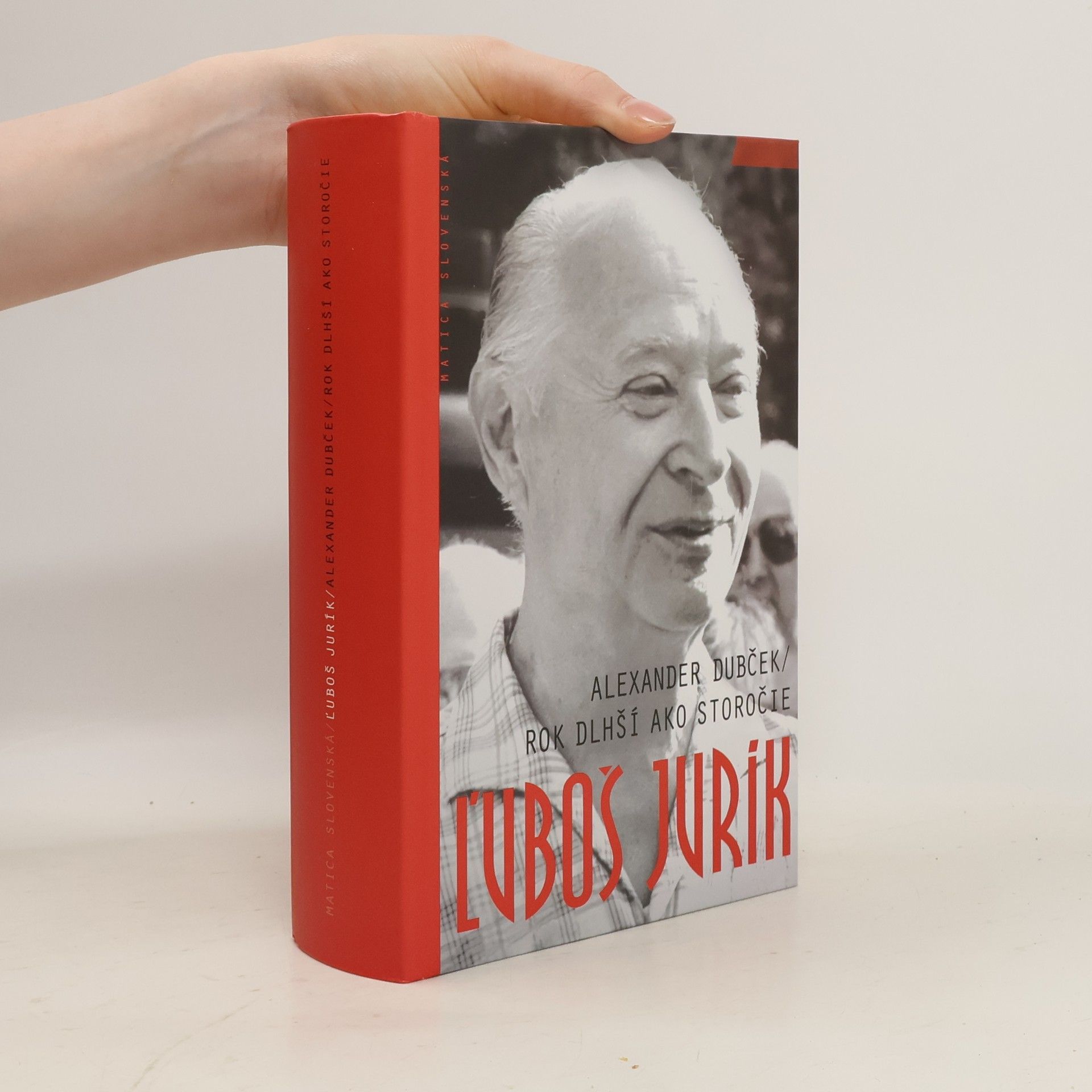 Ľuboš Jurík Alexander Dubček / Rok dlhší ako storočie
