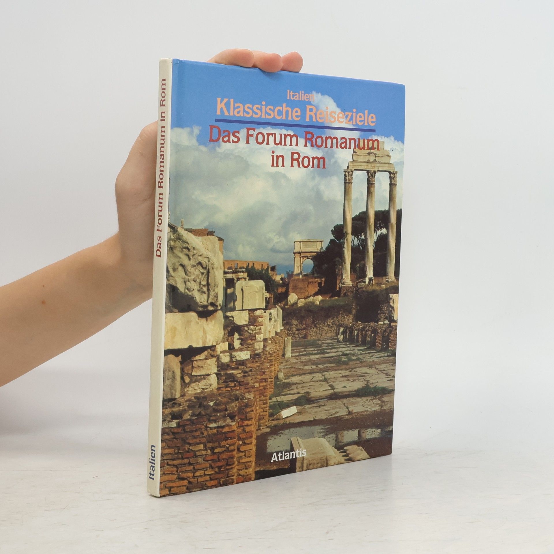 Collectif d'auteurs Italien Klassische Reiseziele. Das Forum Romanum in Rom