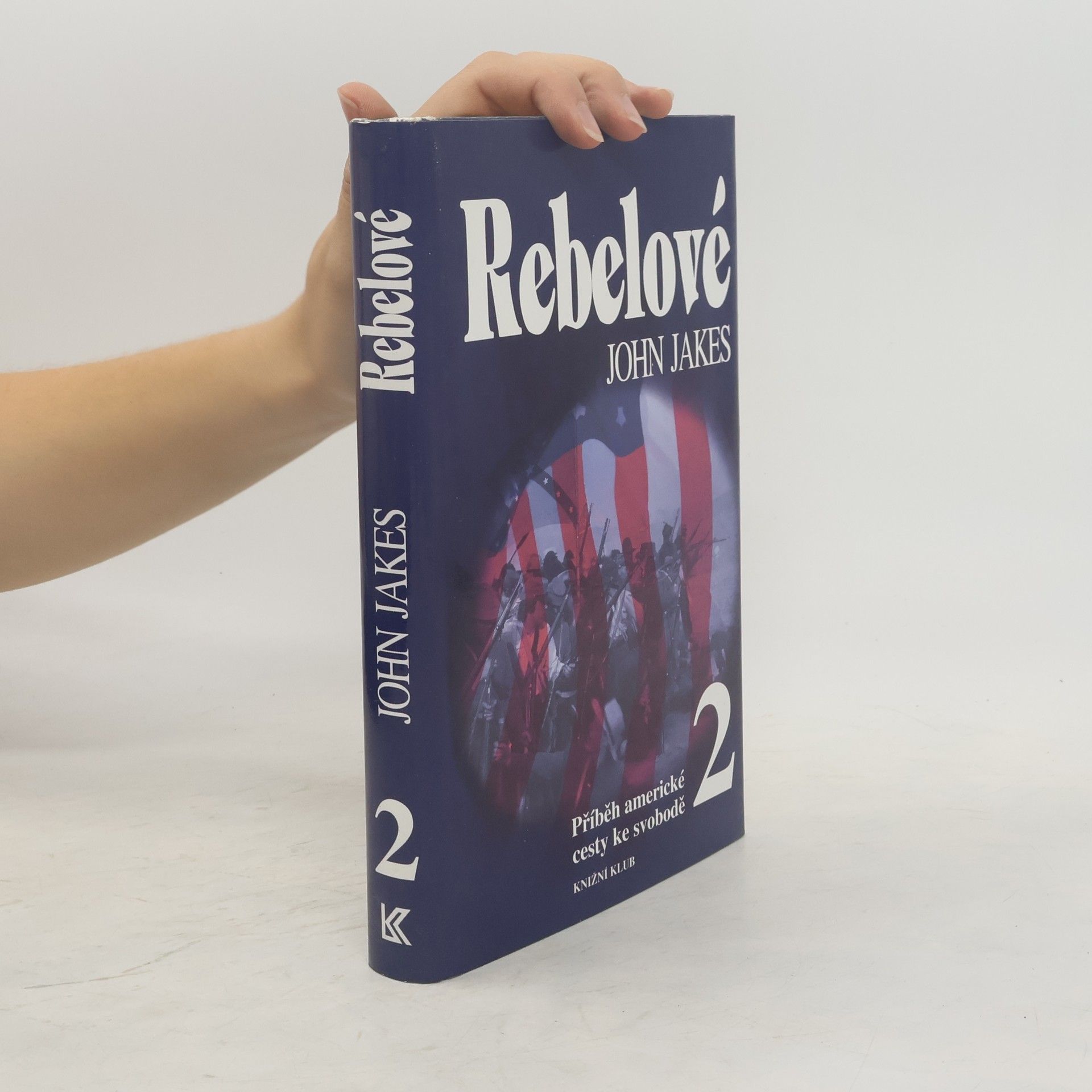 John Jakes Příběh americké cesty ke svobodě. 2, Rebelové