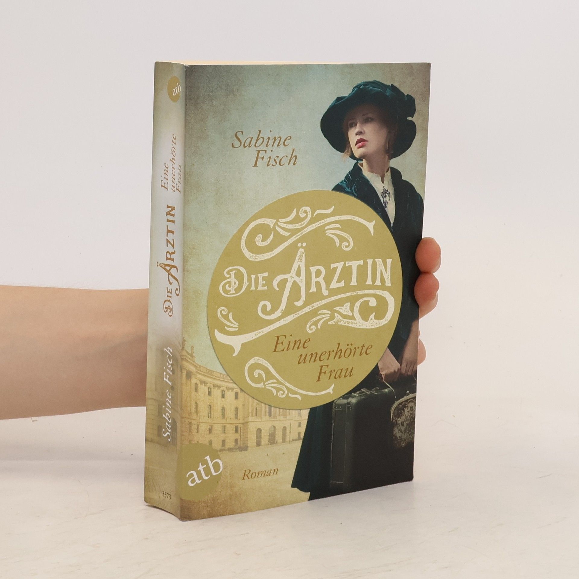 Sabine Fisch Die Ärztin - eine unerhörte Frau