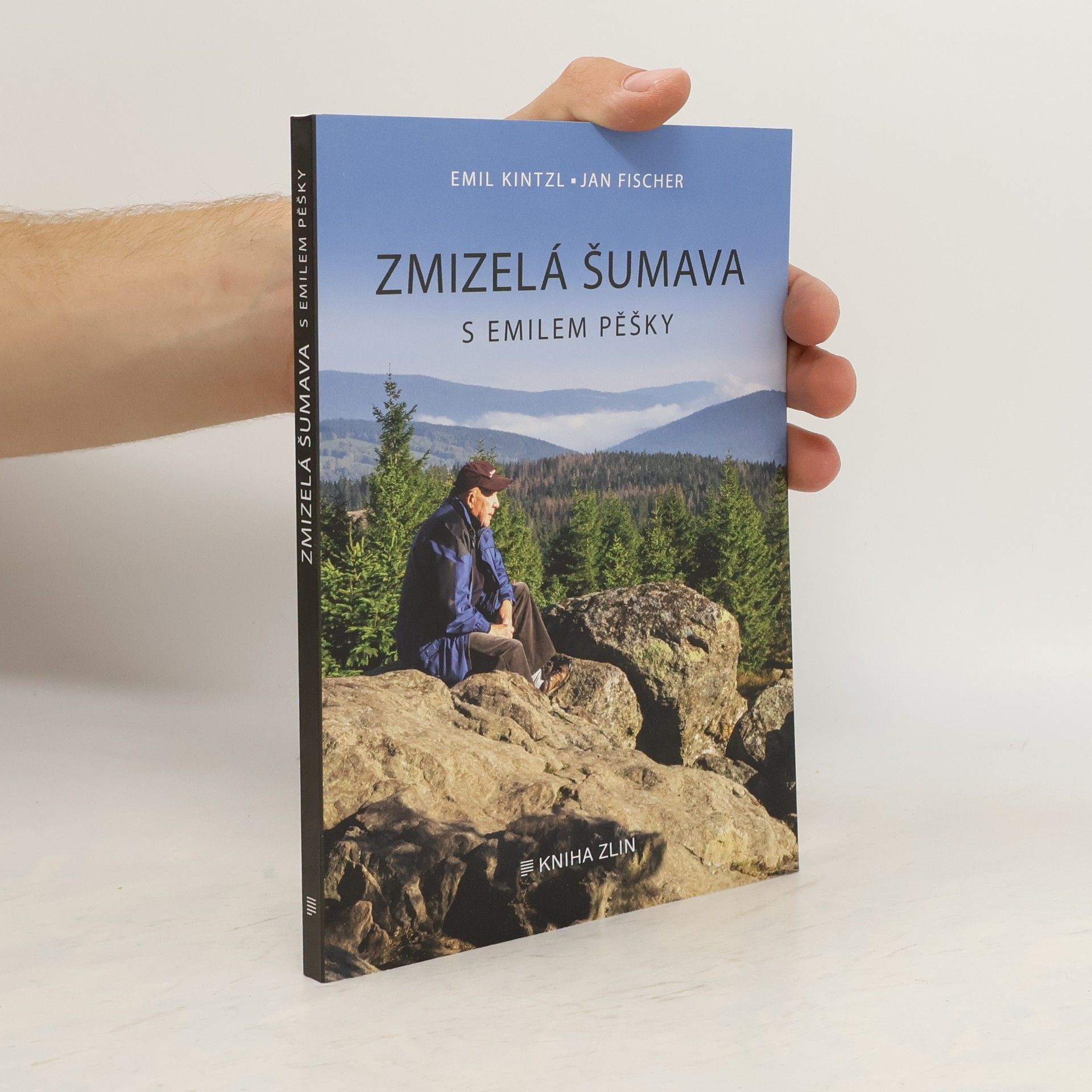 Emil Kintzl Zmizelá Šumava : s Emilem pěšky