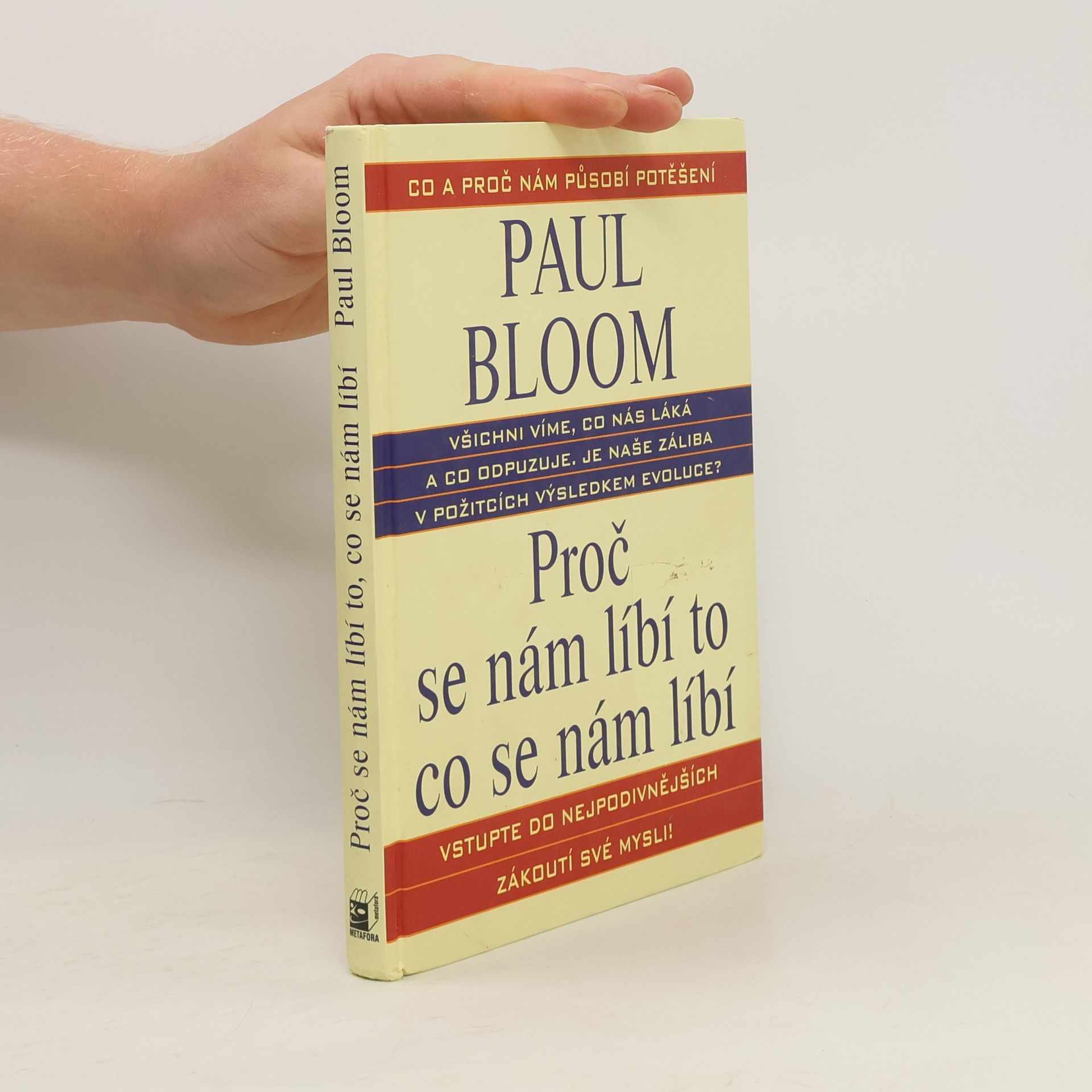 Paul Bloom Proč se nám líbí to, co se nám líbí : co všechno nám lidem přináší potěšení