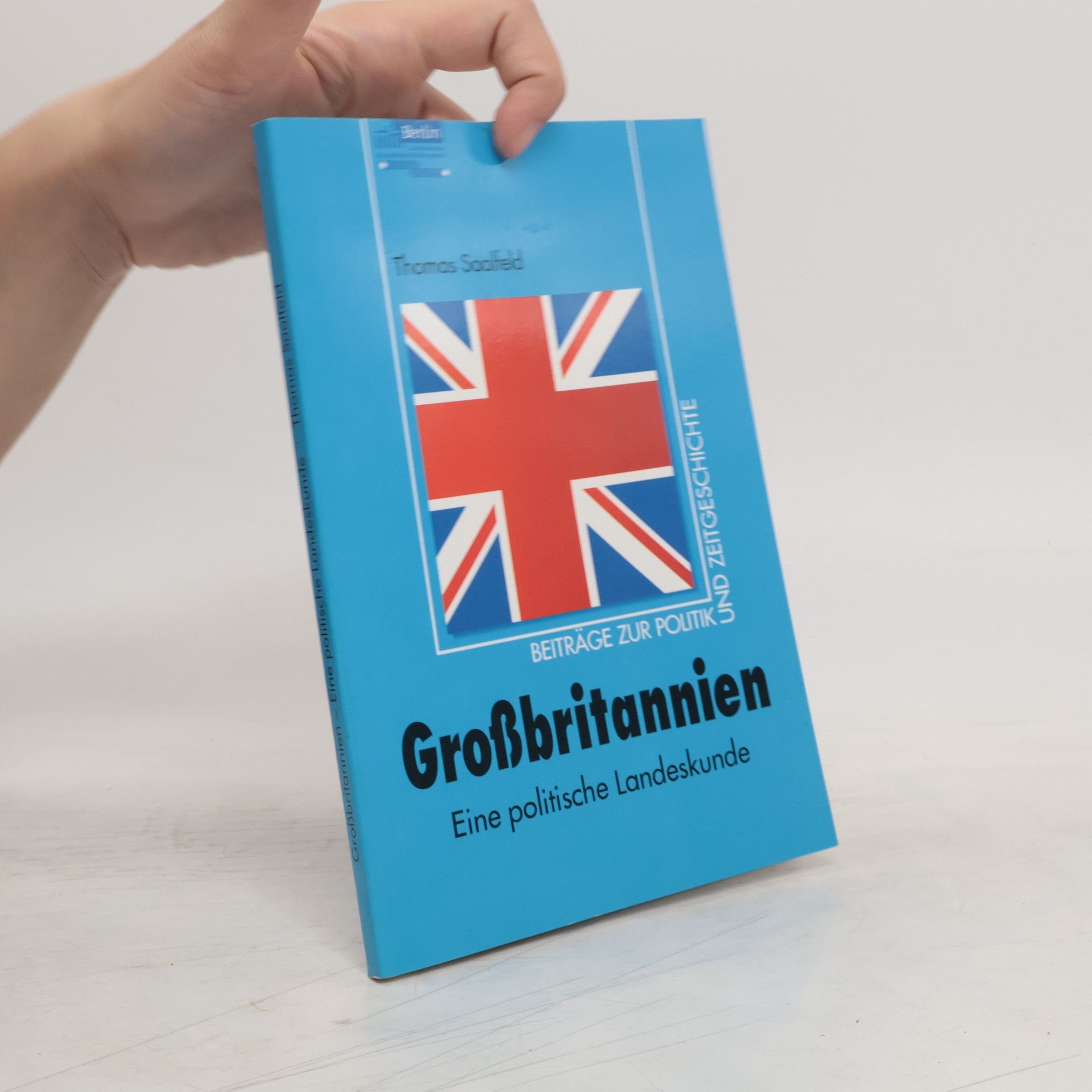 Thomas Saalfeld Großbritannien: Eine politische Landeskunde