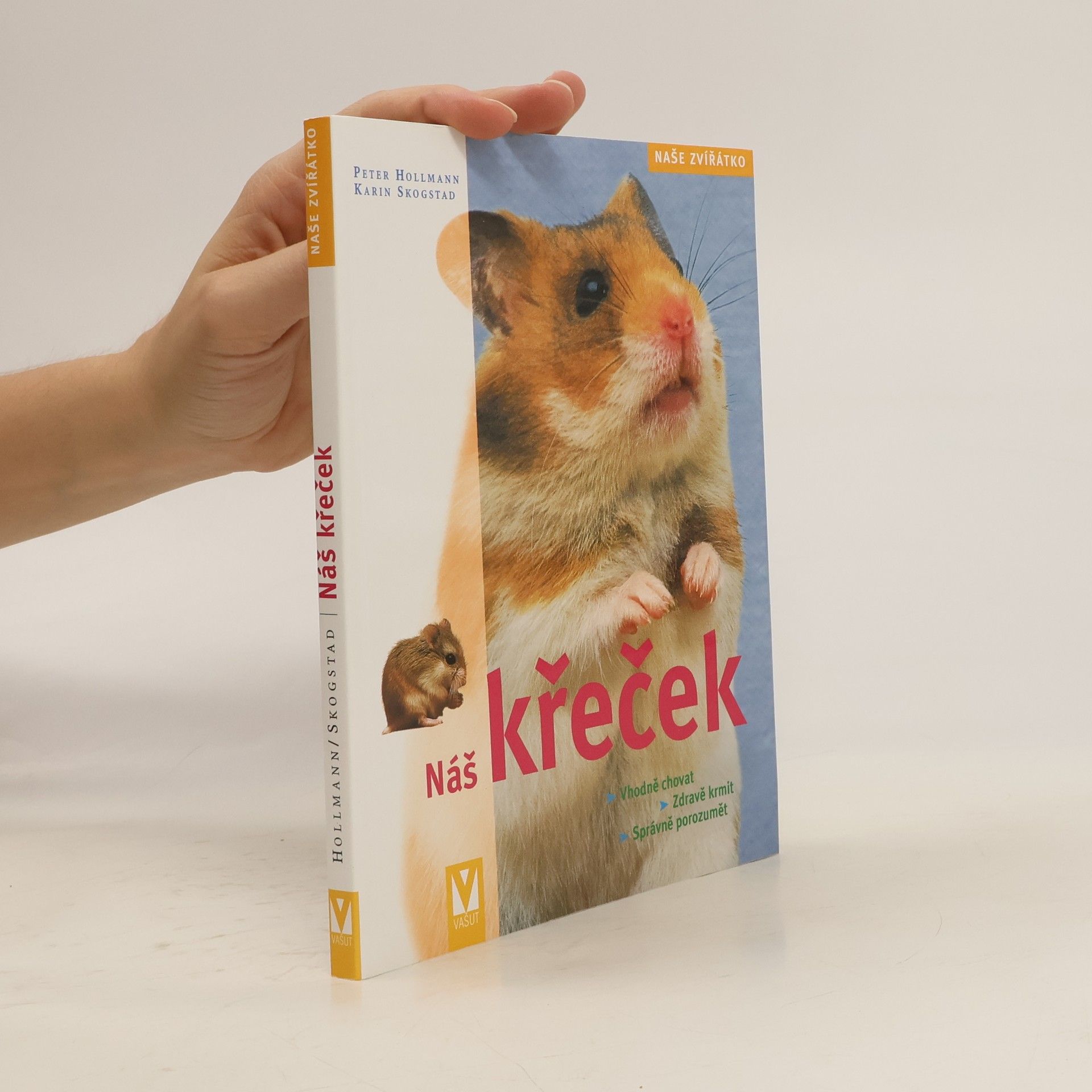 Náš křeček: Jak křečka vhodně chovat, zdravě ho krmit a správně mu porozumět