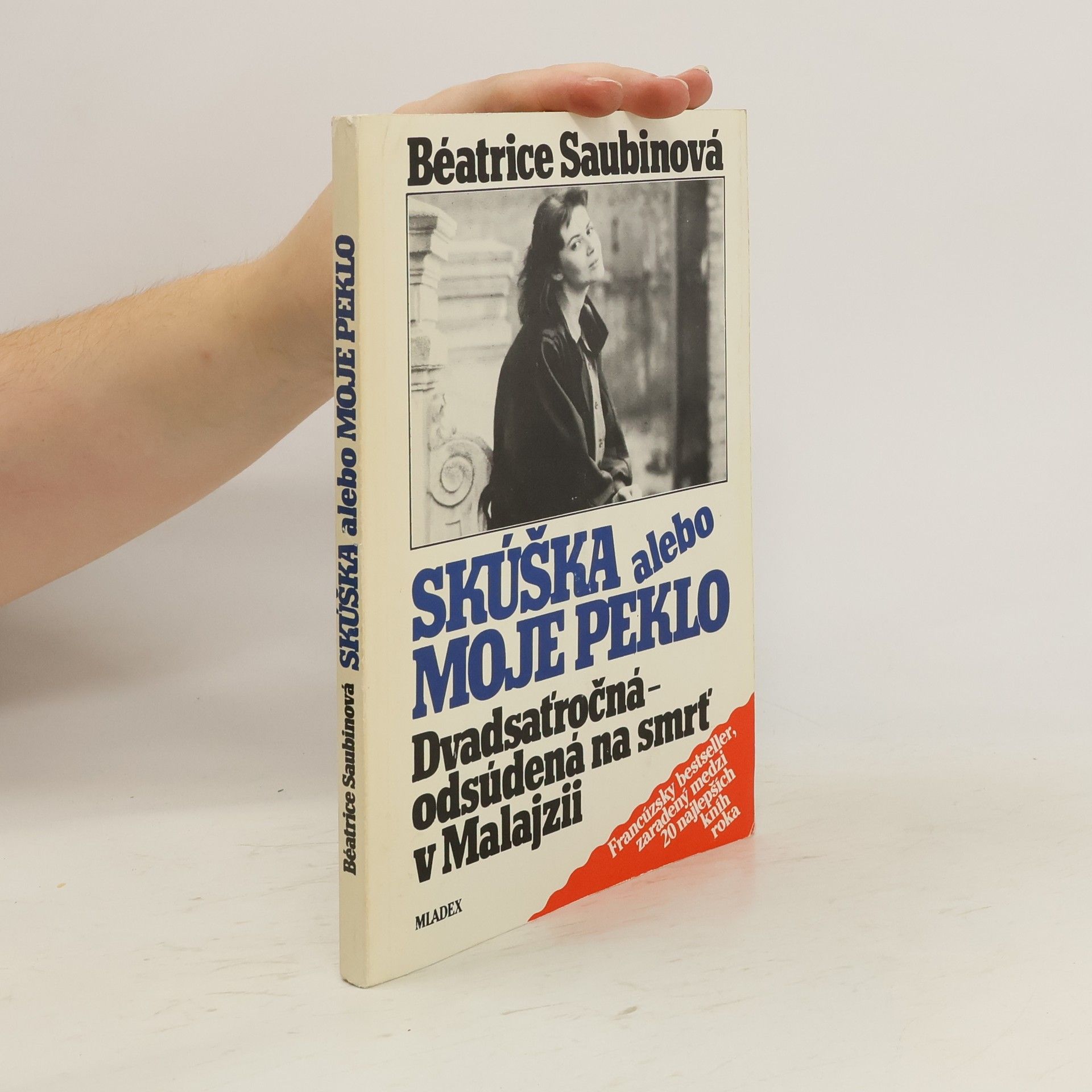 Béatrice Saubin Skúška alebo moje peklo : Dvadsaťročná - odsúdená na smrť v Malajzii