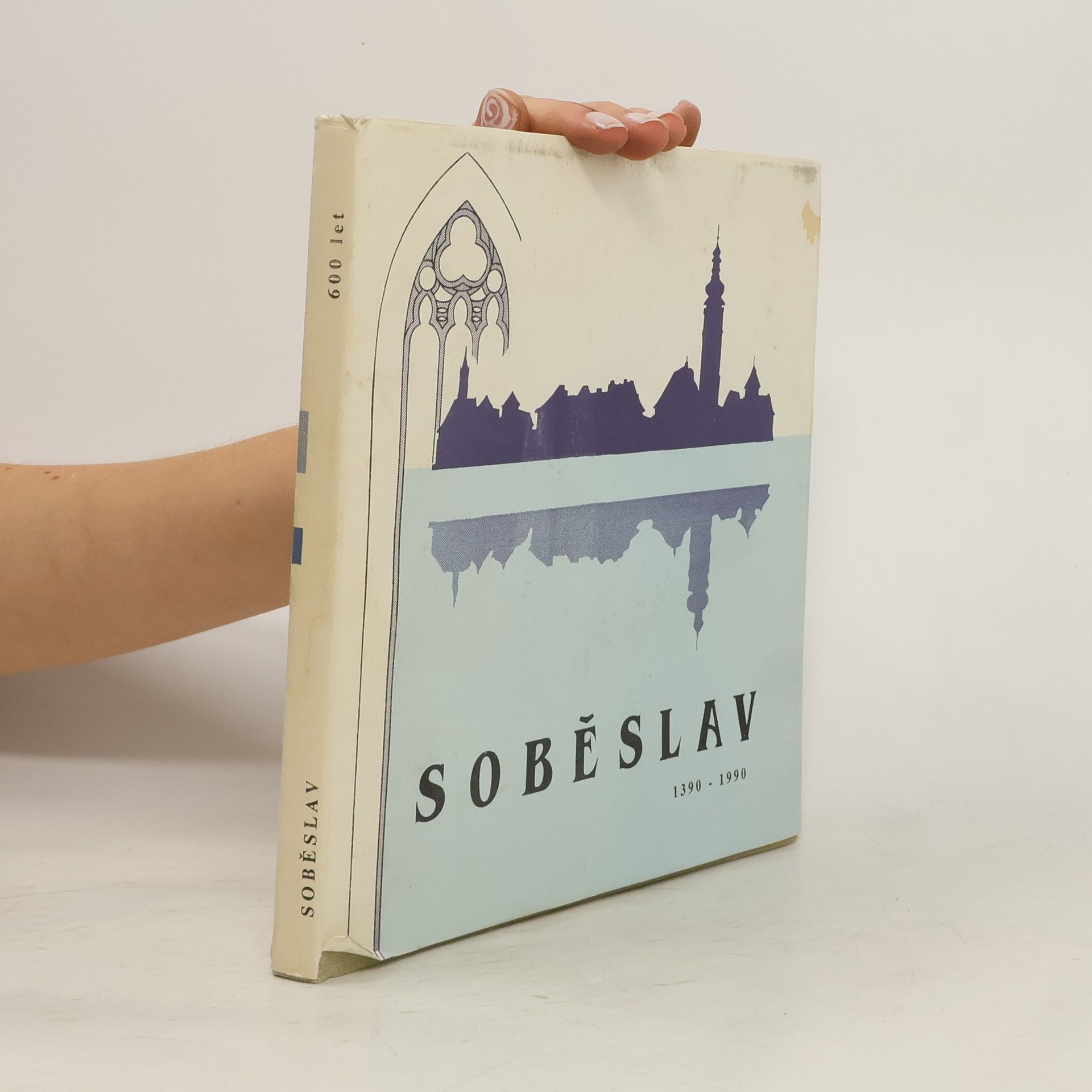 Václav Bouška Soběslav 1390-1990. 600 let města Soběslavi