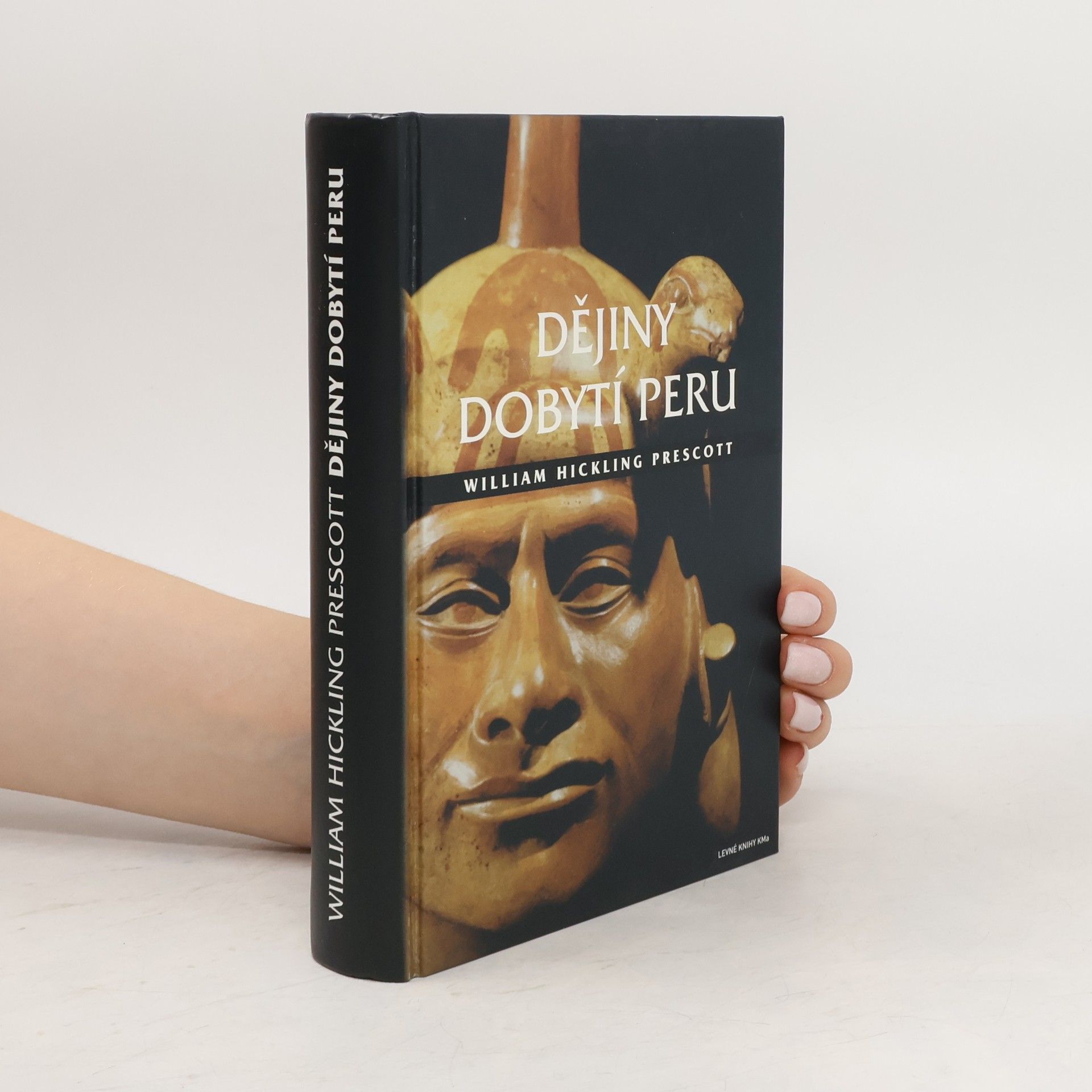 William Hickling Prescott Dějiny dobytí Peru