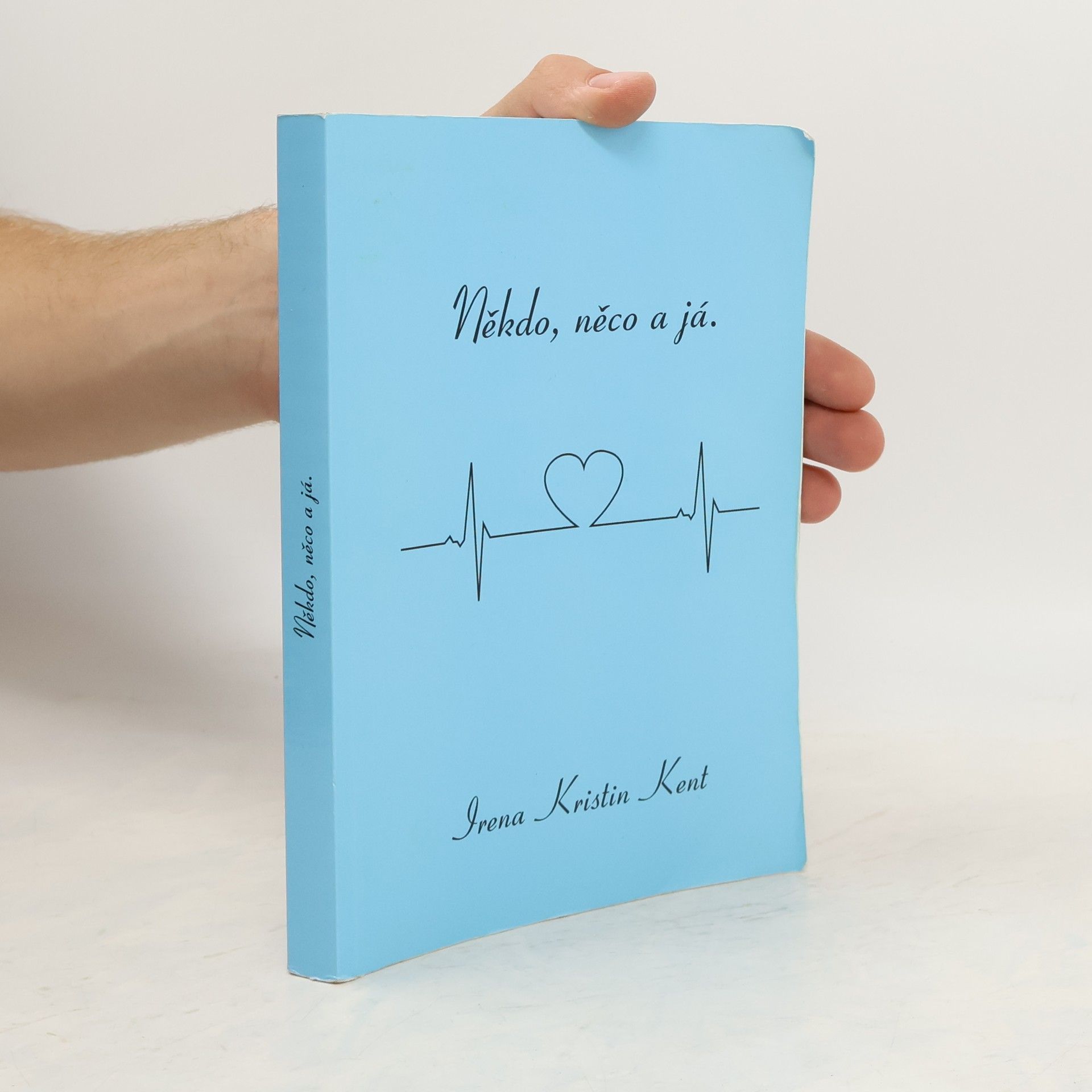 Irina Kristin Kent Někdo, něco a já.