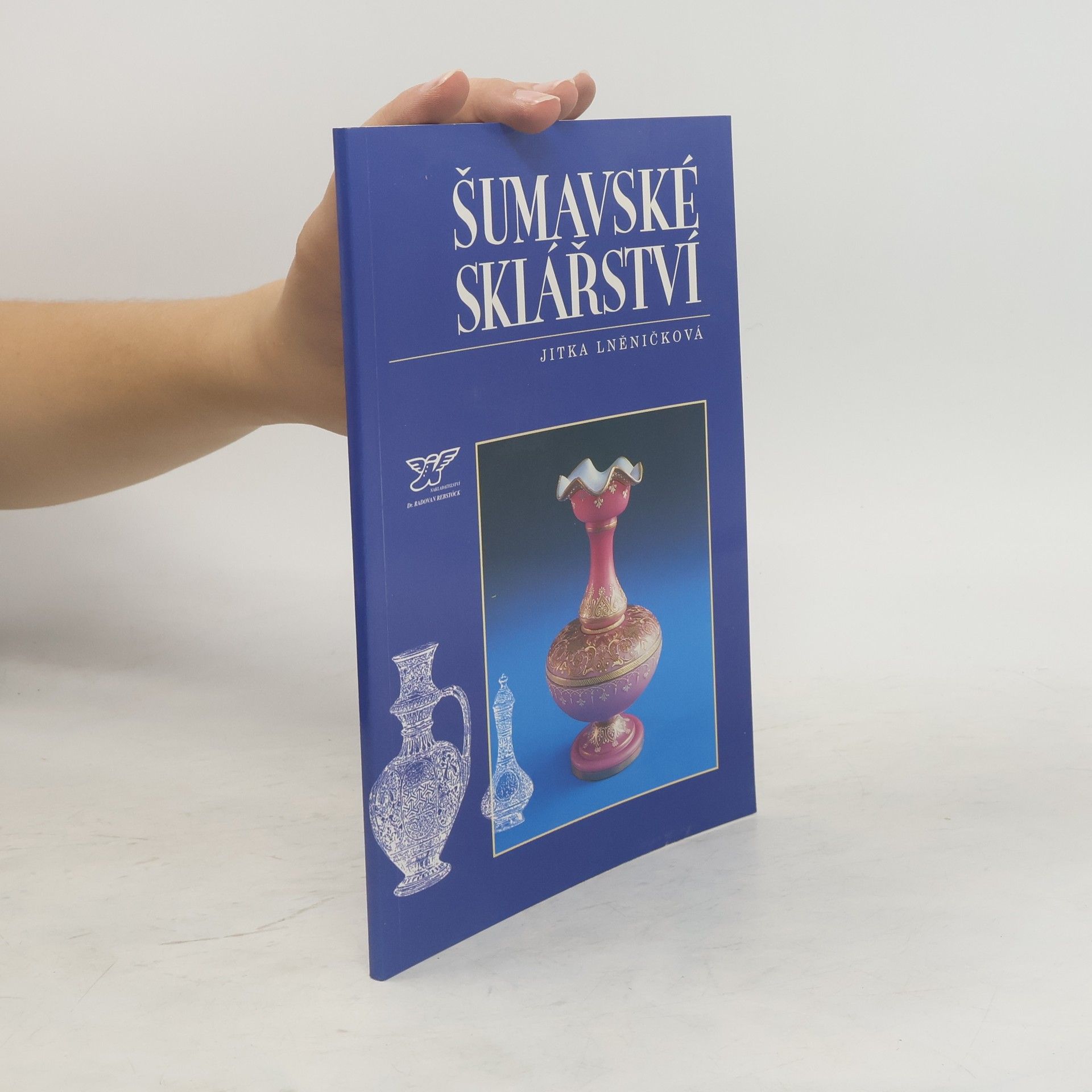 Jitka Lněničková Šumavské sklářství