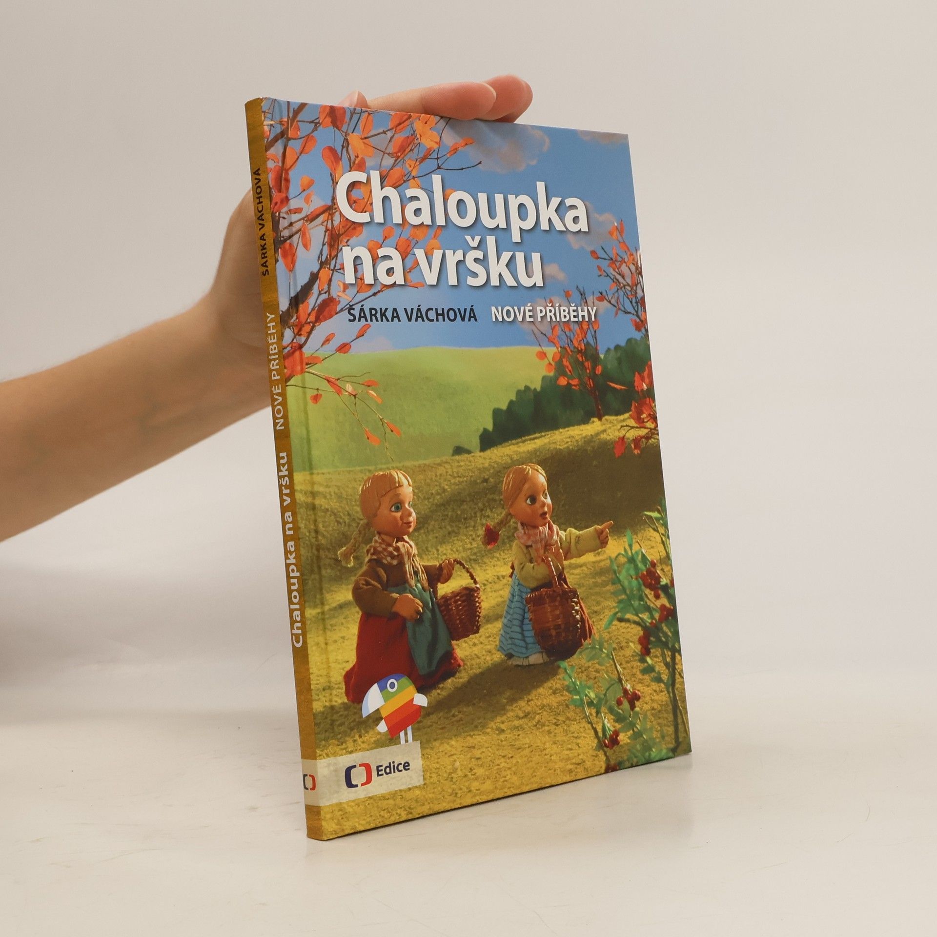 Šárka Váchová Chaloupka na vršku. Nové příběhy