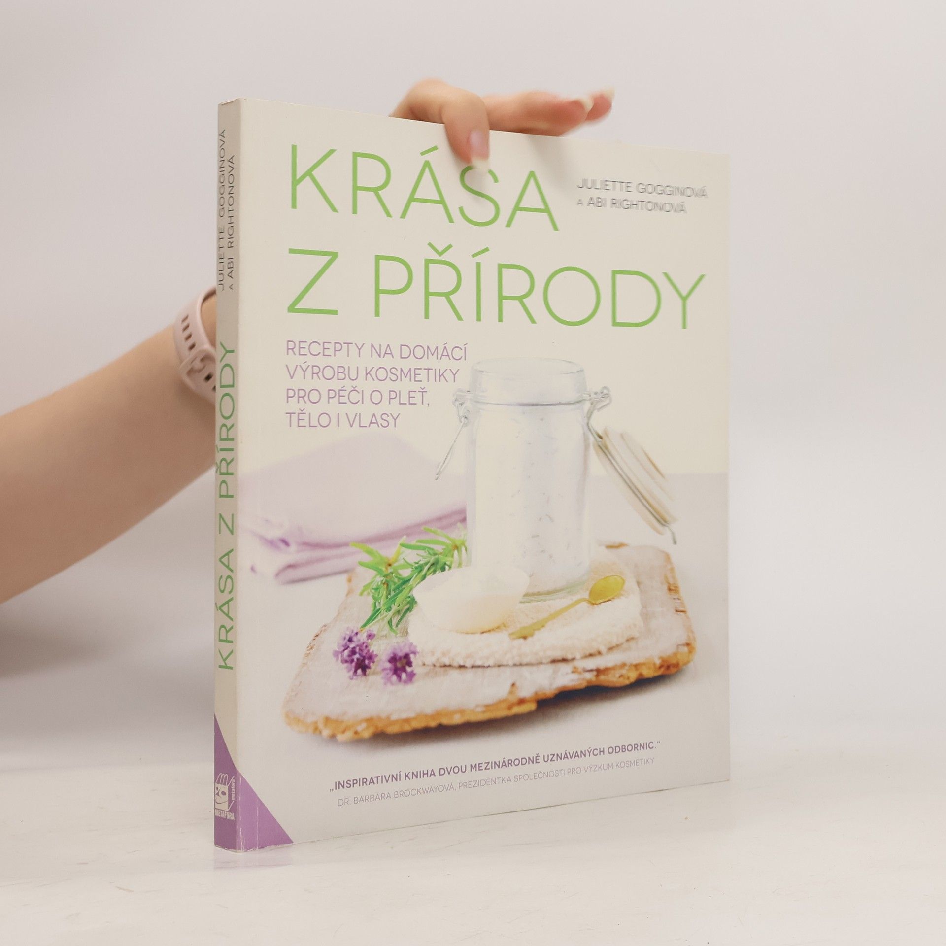 Juliette Goggin Krása z přírody. Recepty na domácí výrobu kosmetiky pro péči o pleť, tělo i vlasy