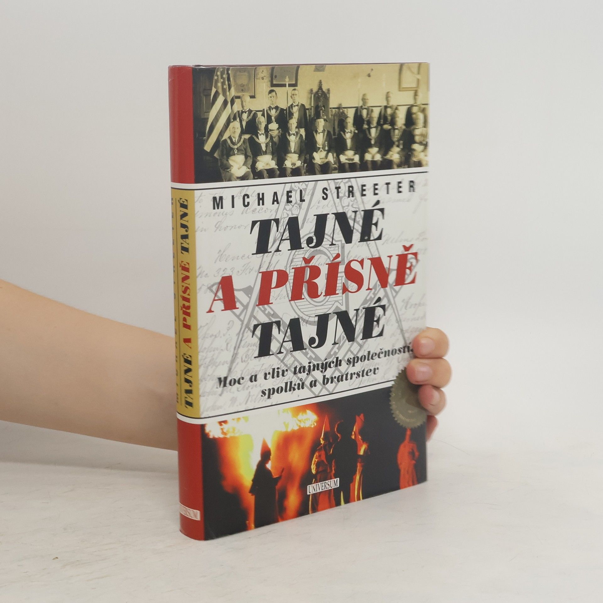 Michael Streeter Tajné a přísně tajné : moc a vliv tajných společností, spolků a bratrstev