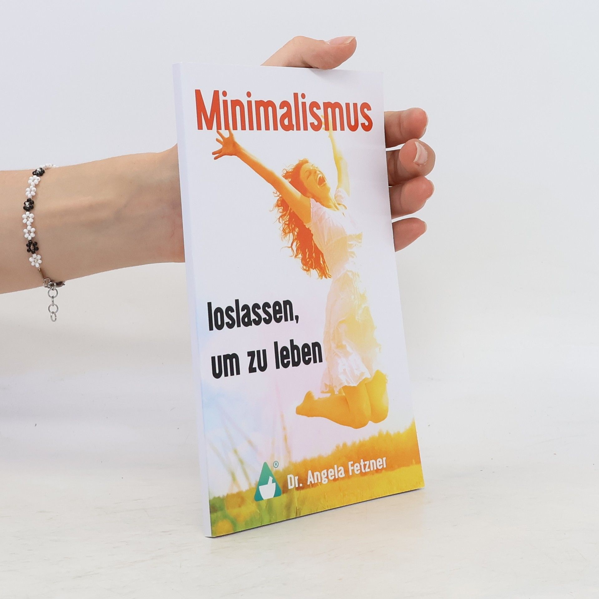 Angela Fetzner Minimalismus - loslassen, um zu leben