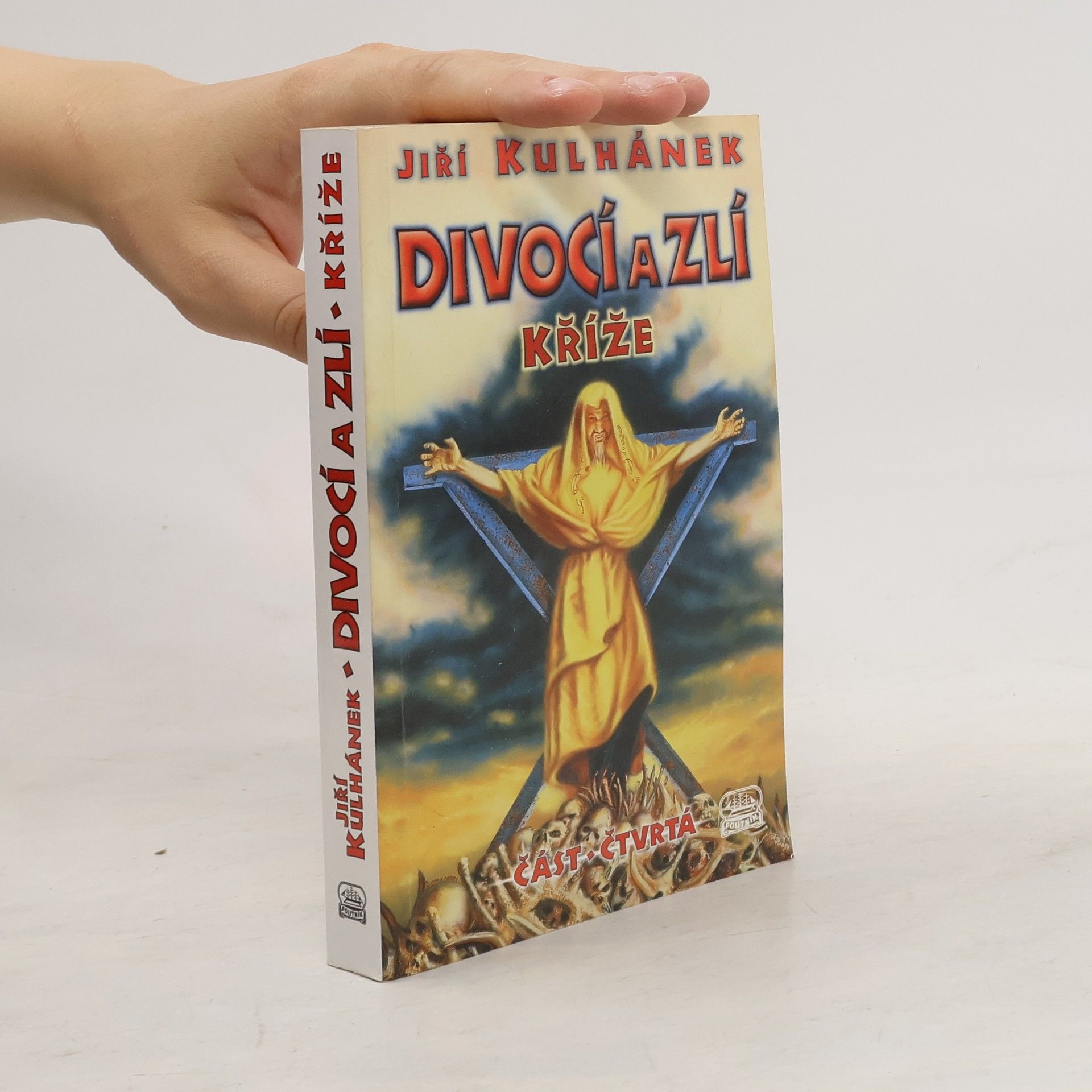 Jiří Kulhánek Divocí a zlí 4. Kříže