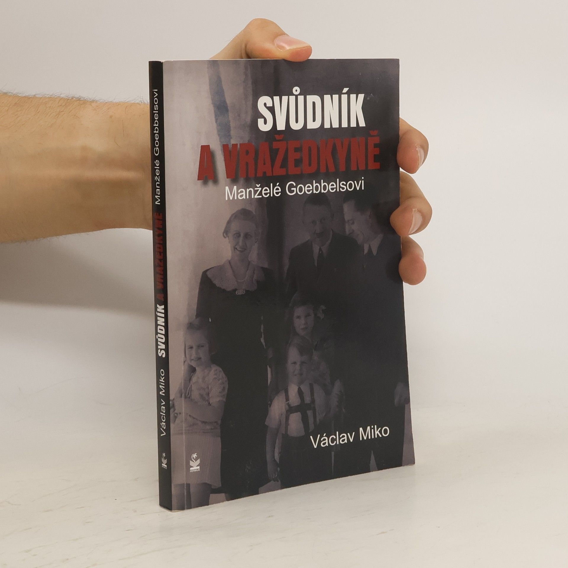 Václav Miko Manželé Goebbelsovi. Svůdník a vražedkyně
