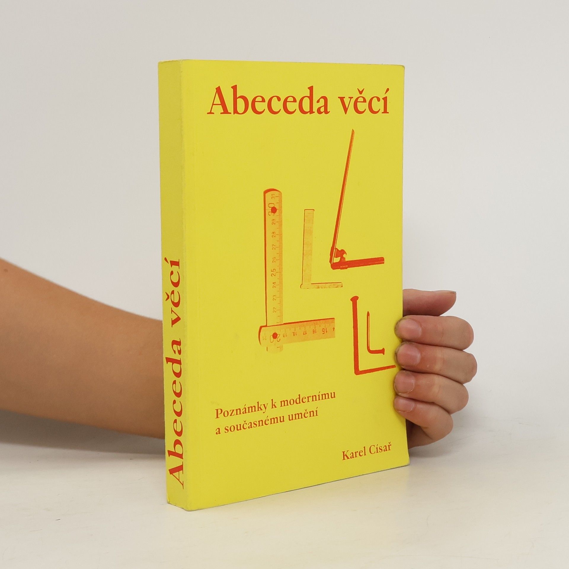 Karel Císař Abeceda věcí – Poznámky k modernímu a současnému umění