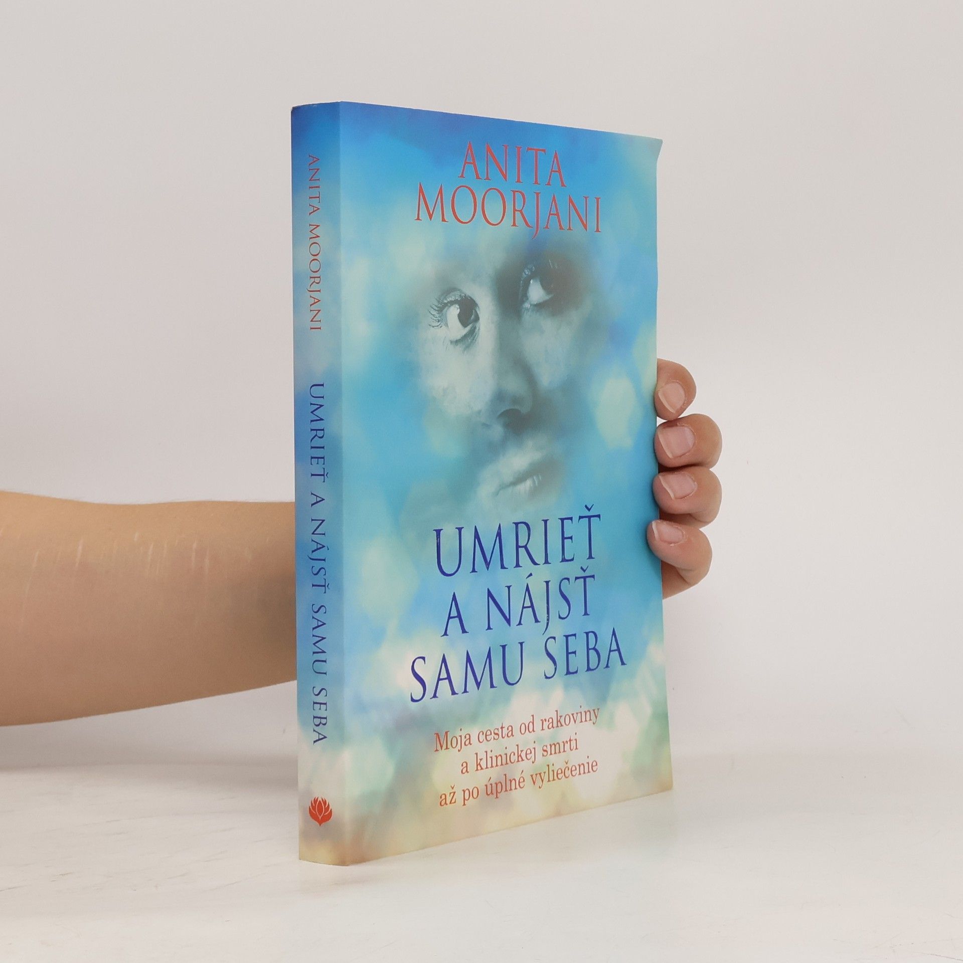 Anita Moorjani Umrieť a nájsť samú seba