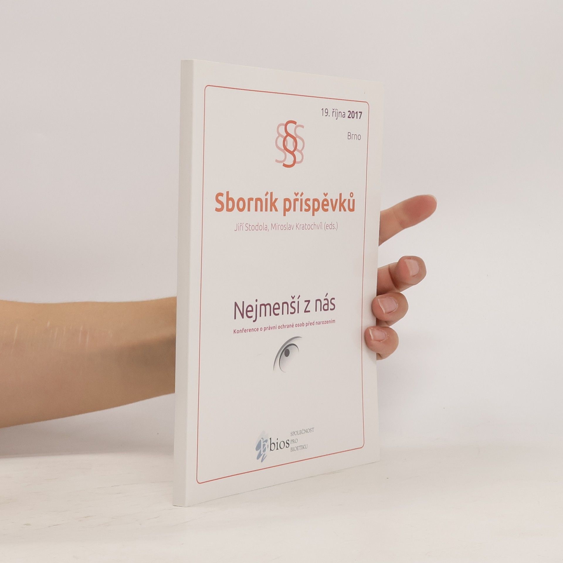 Jiří Stodola Nejmenší z nás 2017 : sborník příspěvků interdisciplinární konference o právní ochraně osob před narozením : 19.10.2017, Brno