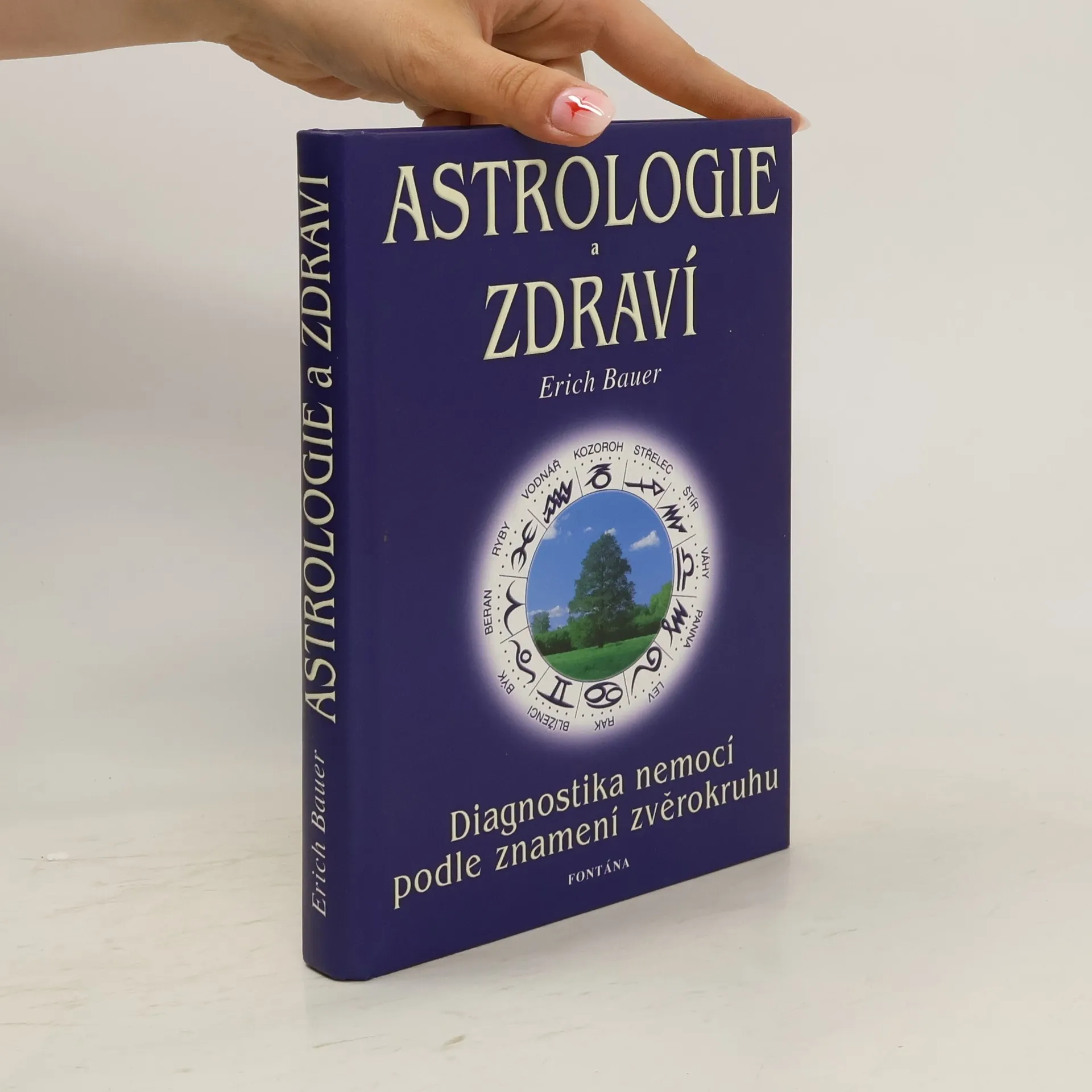 Astrologie a zdraví. Diagnostika nemocí podle jednotlivých znamení zvěrokruhu | Erich Bauer | česky | Kniha