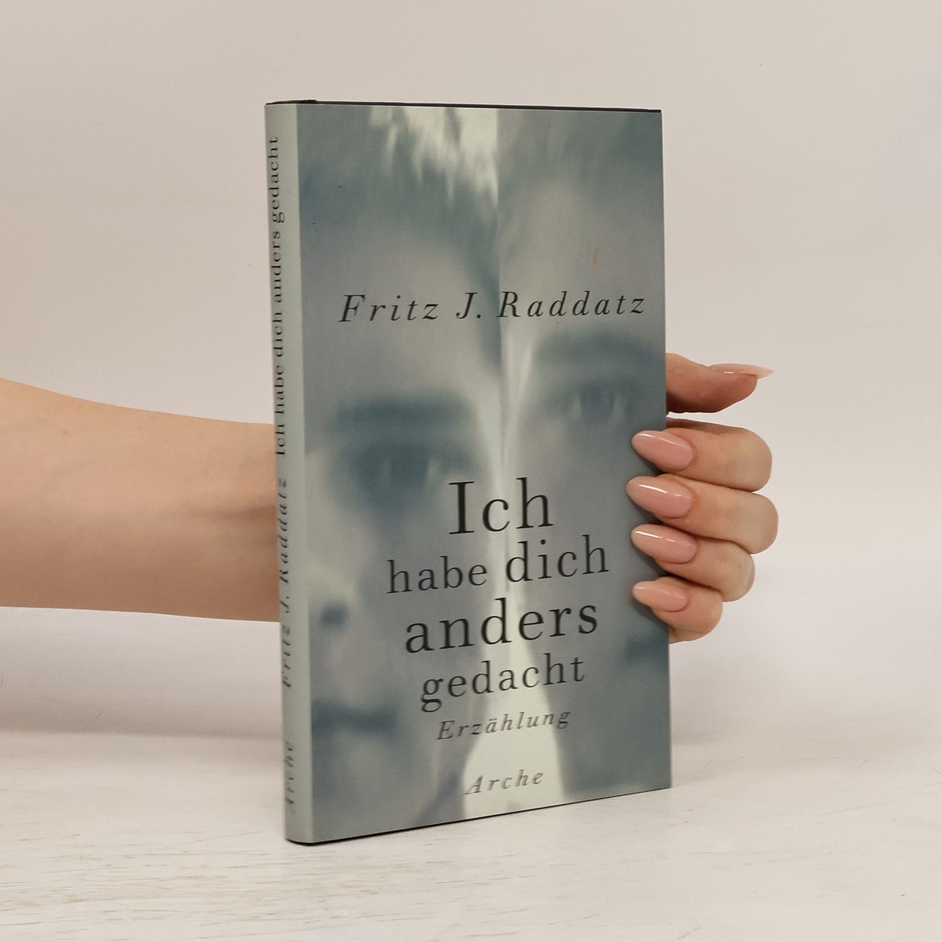 Fritz J. Raddatz Ich habe dich anders gedacht