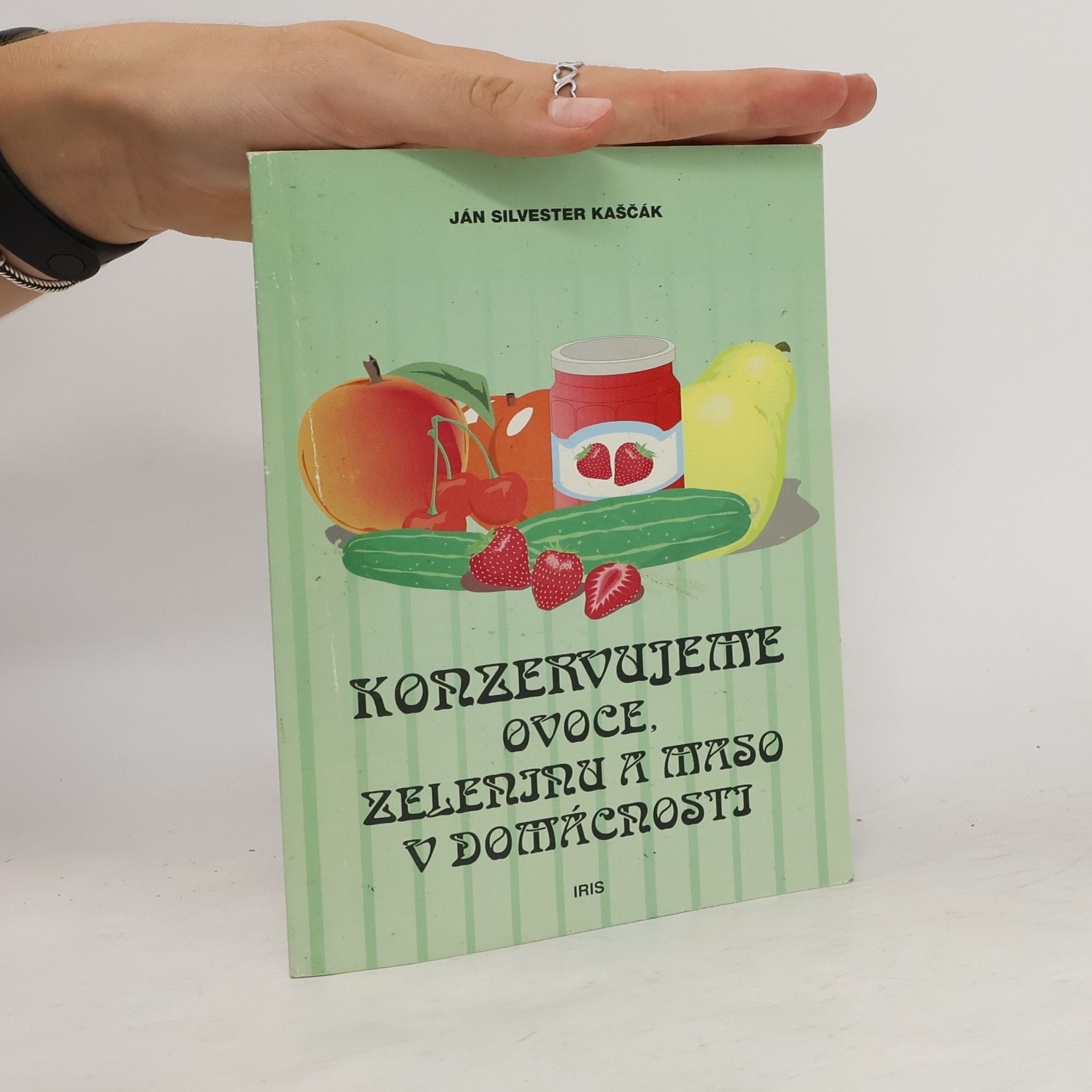 Ján Silvester Kaščák Konzervujeme ovoce, zeleninu a maso v domácnosti