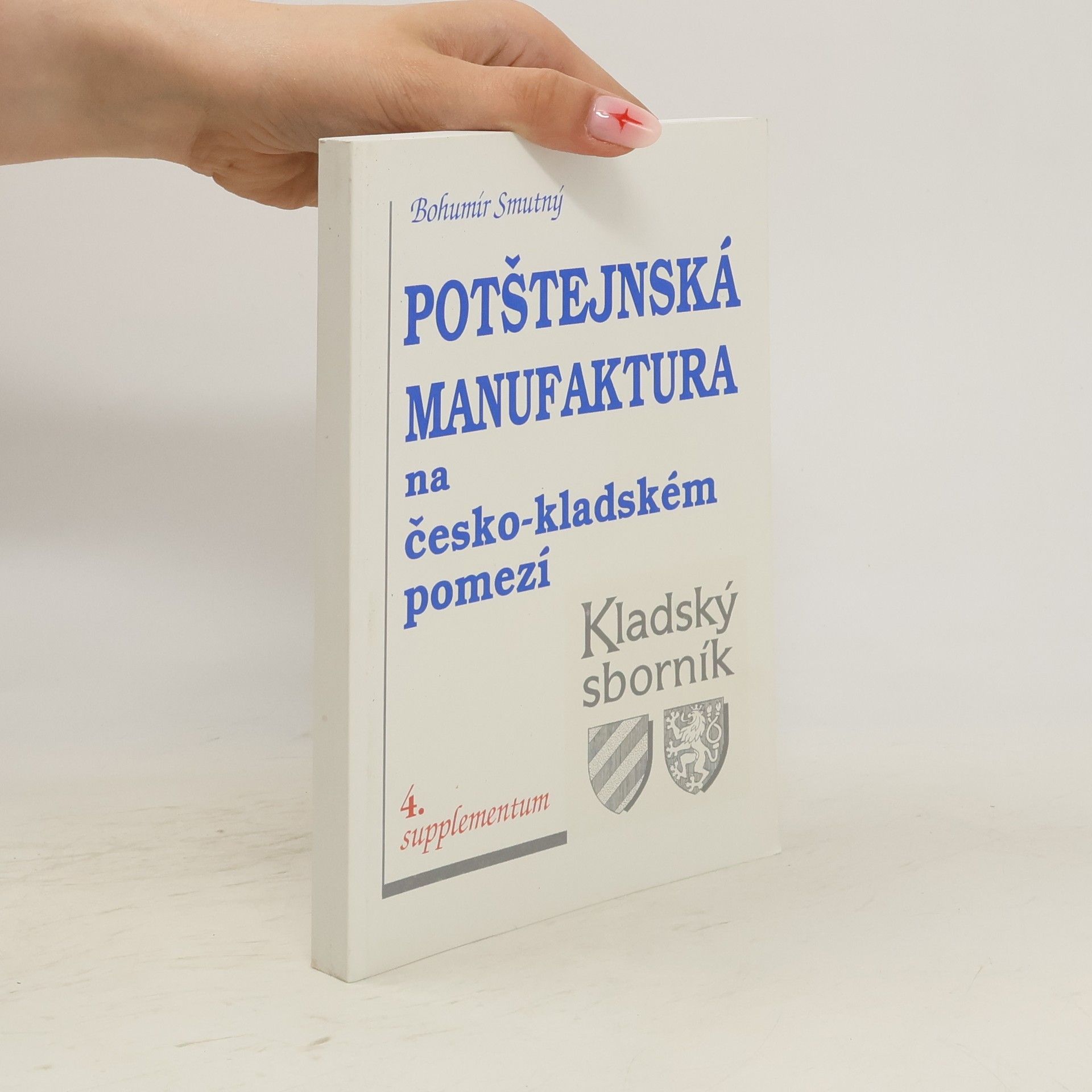 Bohumír Smutný Potštejnská manufaktura na česko-kladském pomezí. Studie o východočeském plátenictví v letech 1754-1761