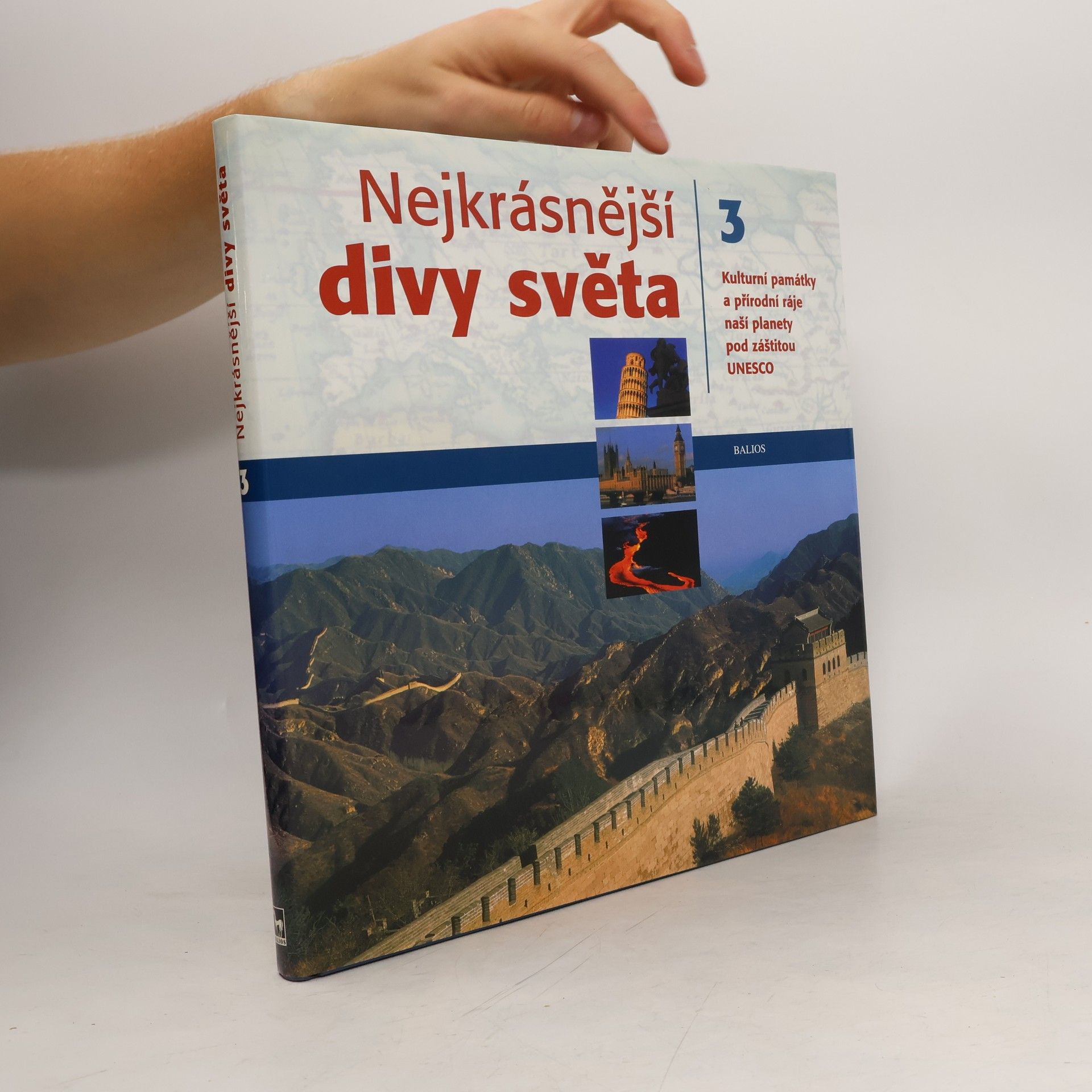 Dušan Zbavitel Nejkrásnější divy světa : kulturní památky a přírodní ráje naší planety pod záštitou UNESCO. Díl 3