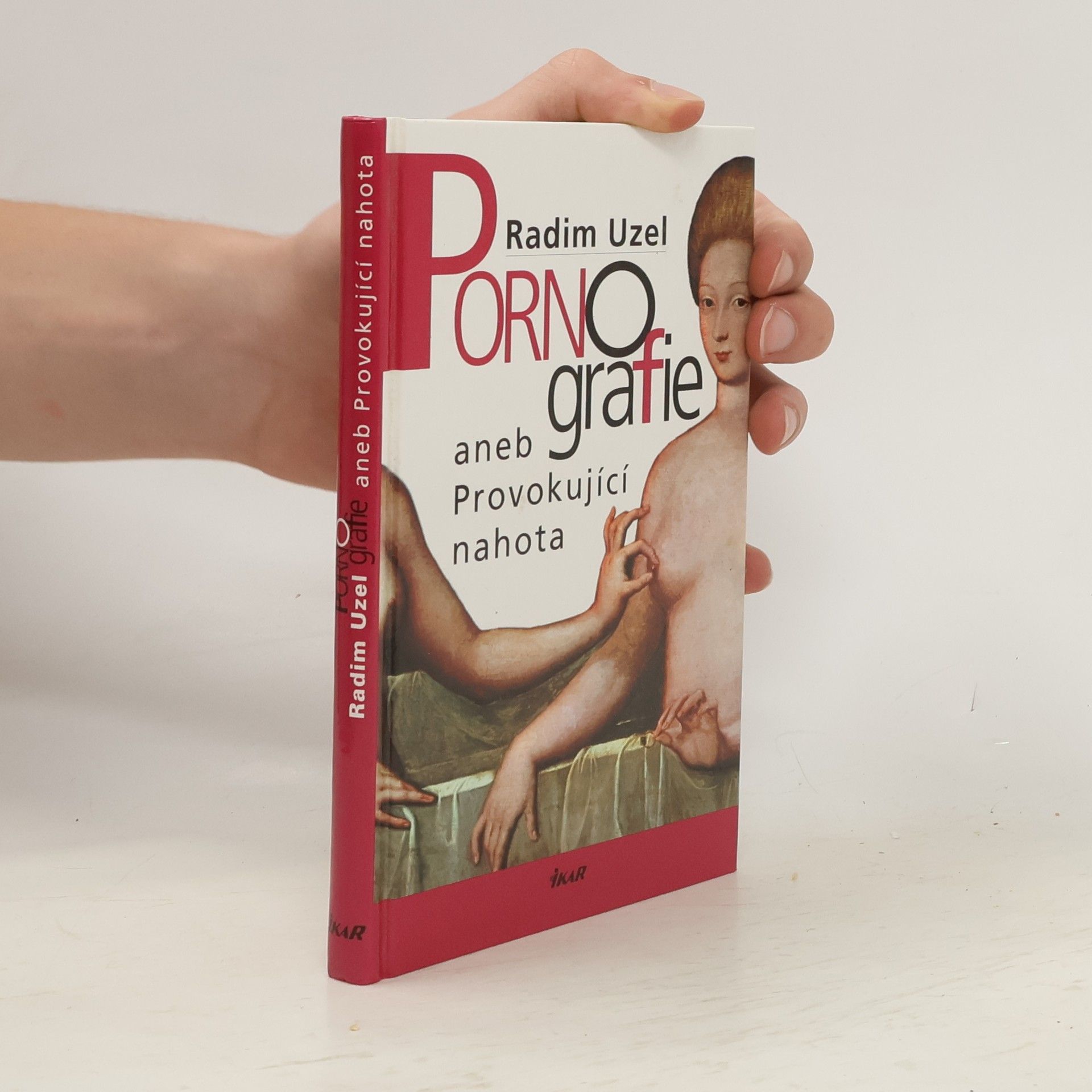Radim Uzel Pornografie, aneb, Provokující nahota