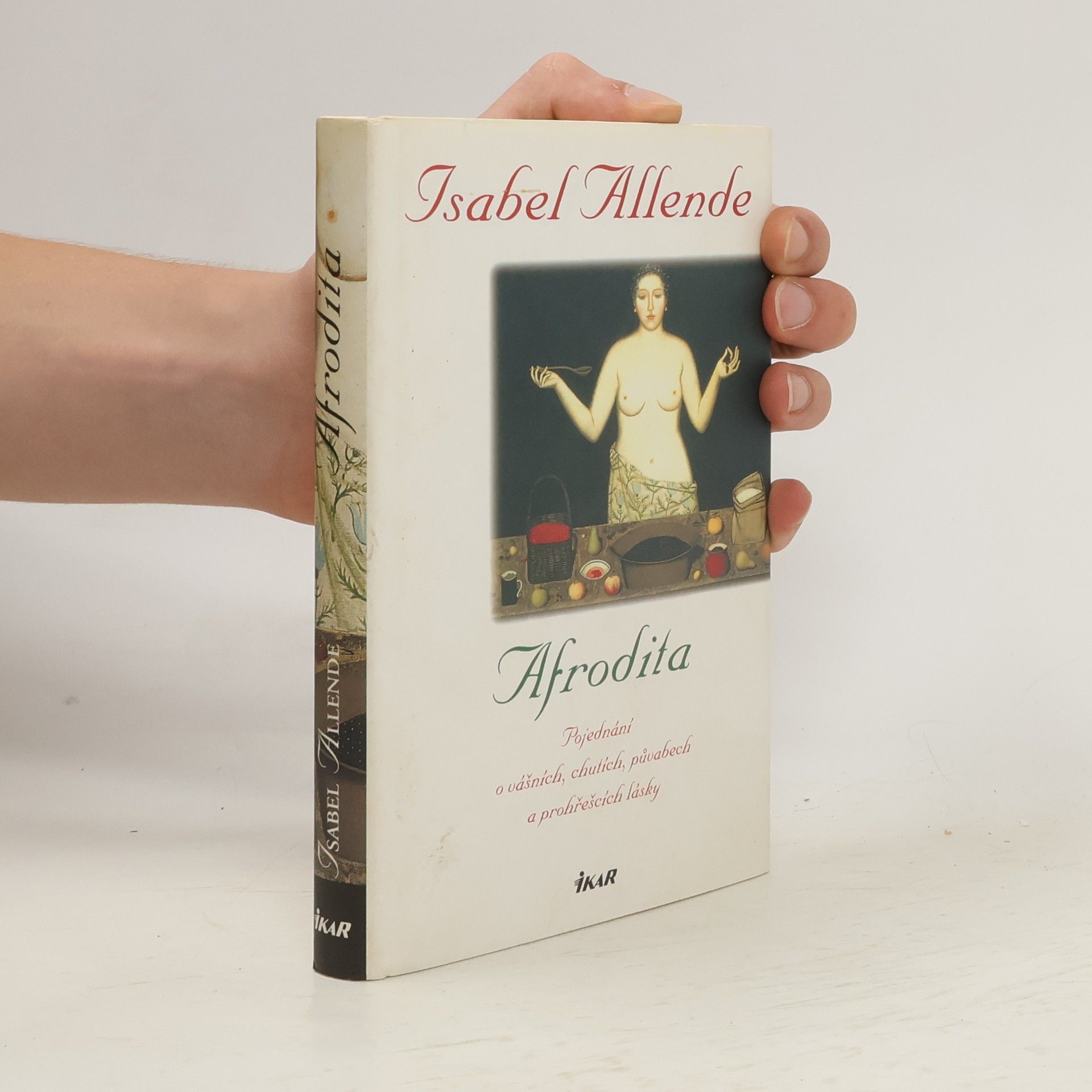 Isabel Allende Llona Afrodita : pojednání o vášních, chutích, půvabech a prohřešcích lásky